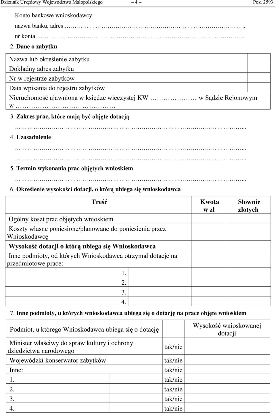 Zakres prac, które mają być objęte dotacją 4. Uzasadnienie 5. Termin wykonania prac objętych wnioskiem 6.