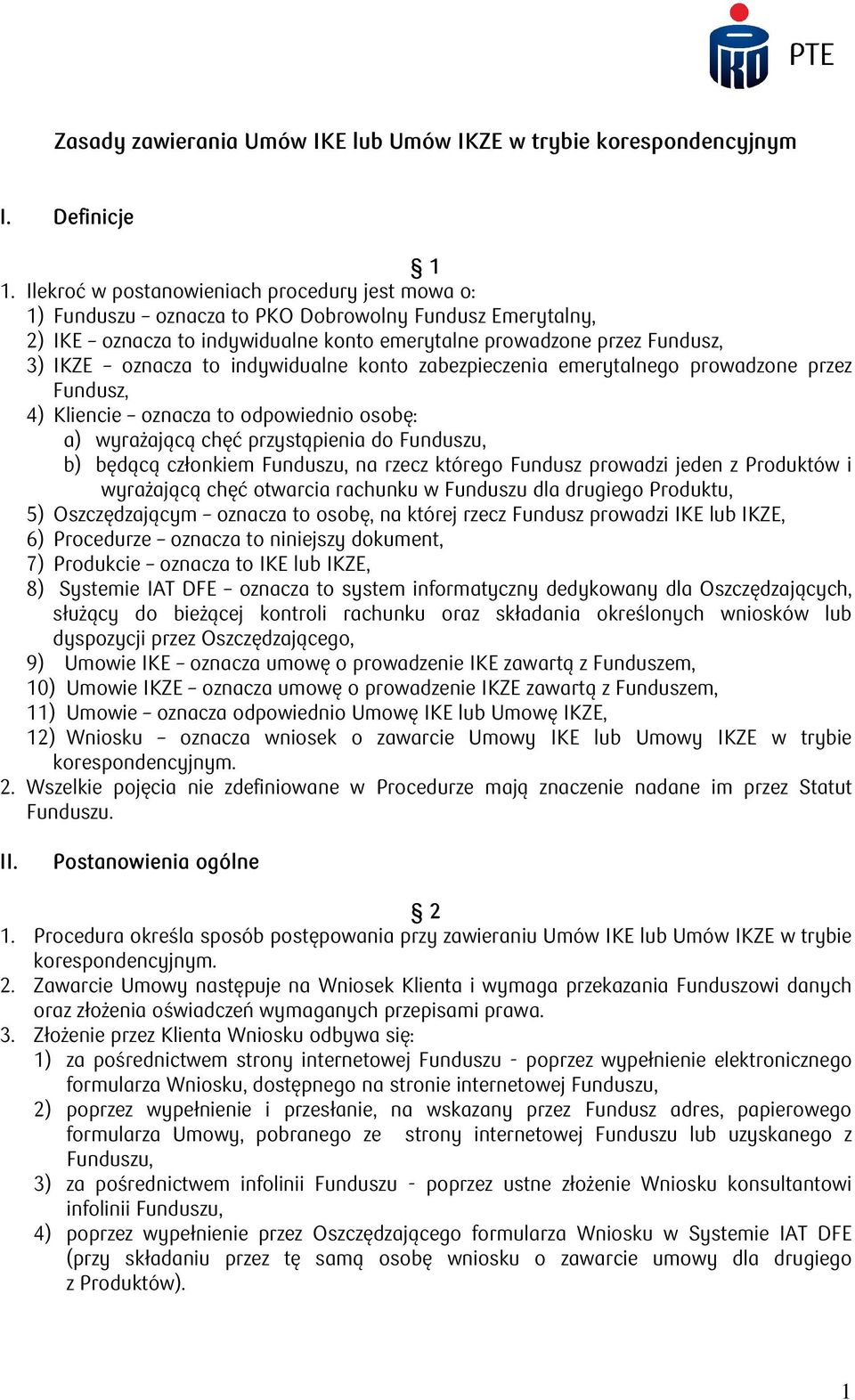 indywidualne konto zabezpieczenia emerytalnego prowadzone przez Fundusz, 4) Kliencie oznacza to odpowiednio osobę: a) wyrażającą chęć przystąpienia do Funduszu, b) będącą członkiem Funduszu, na rzecz