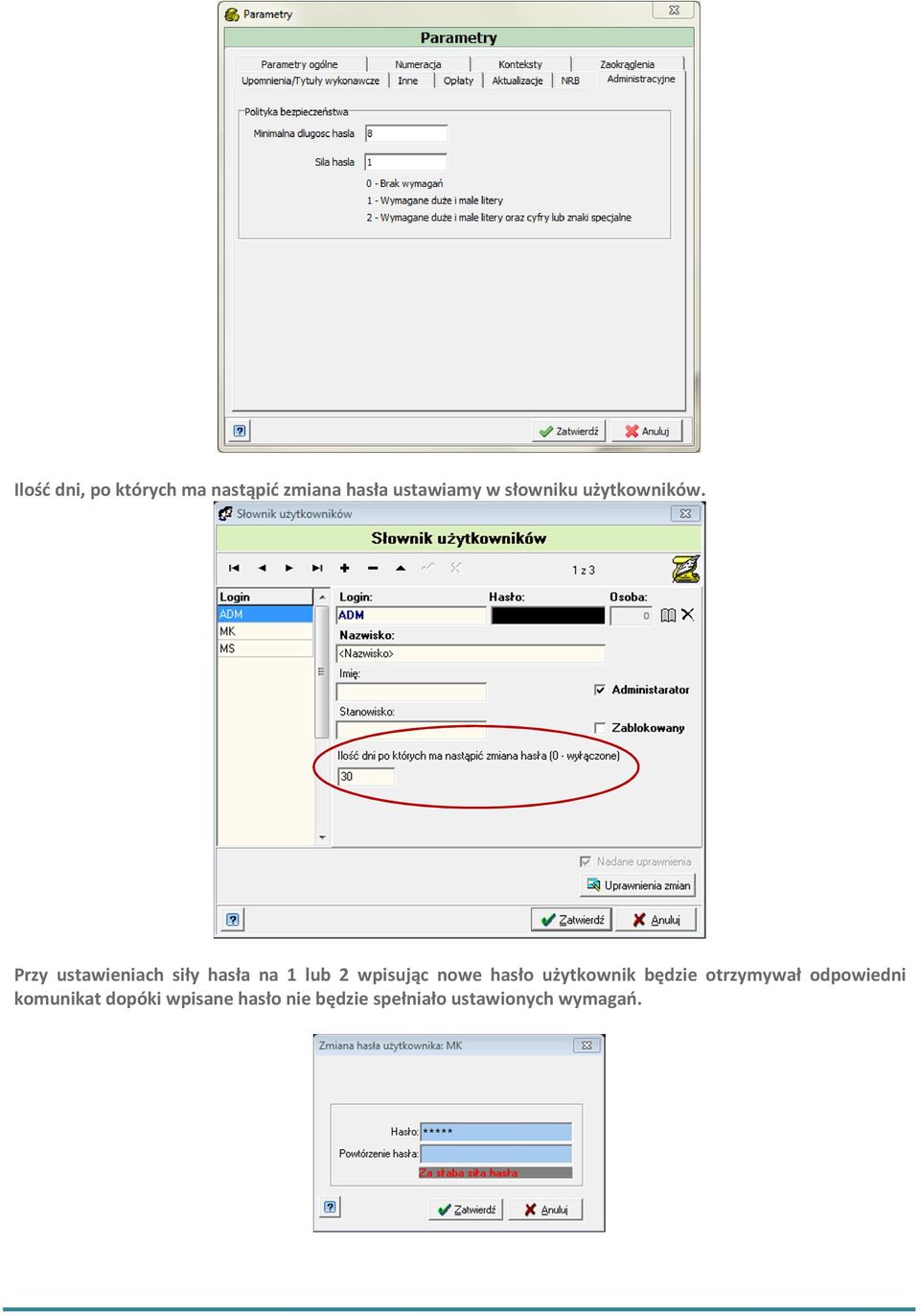 Przy ustawieniach siły hasła na 1 lub 2 wpisując nowe hasło