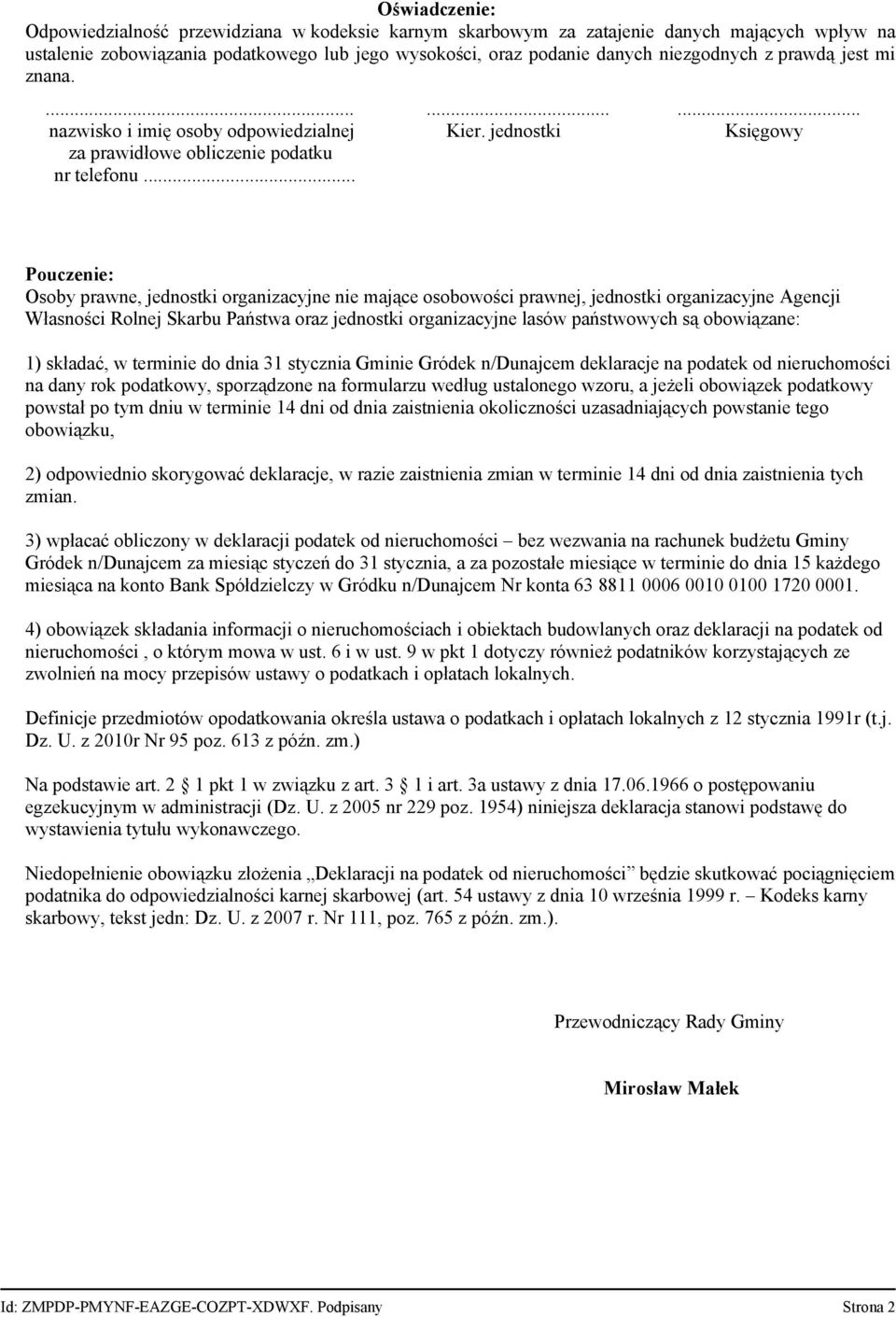 .. Pouczenie: Osoby prawne, jednostki organizacyjne nie mające osobowości prawnej, jednostki organizacyjne Agencji Własności Rolnej Skarbu Państwa oraz jednostki organizacyjne lasów państwowych są