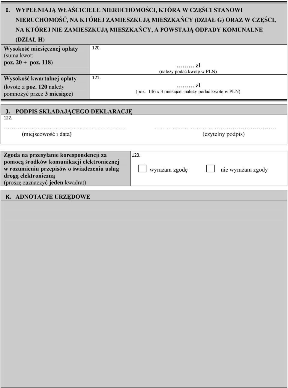 121. zł zł (poz. 146 x 3 miesiące -należy podać kwotę w PLN) J. PODPIS SKŁADAJĄCEGO DEKLARACJĘ 122.. (miejscowość i data).