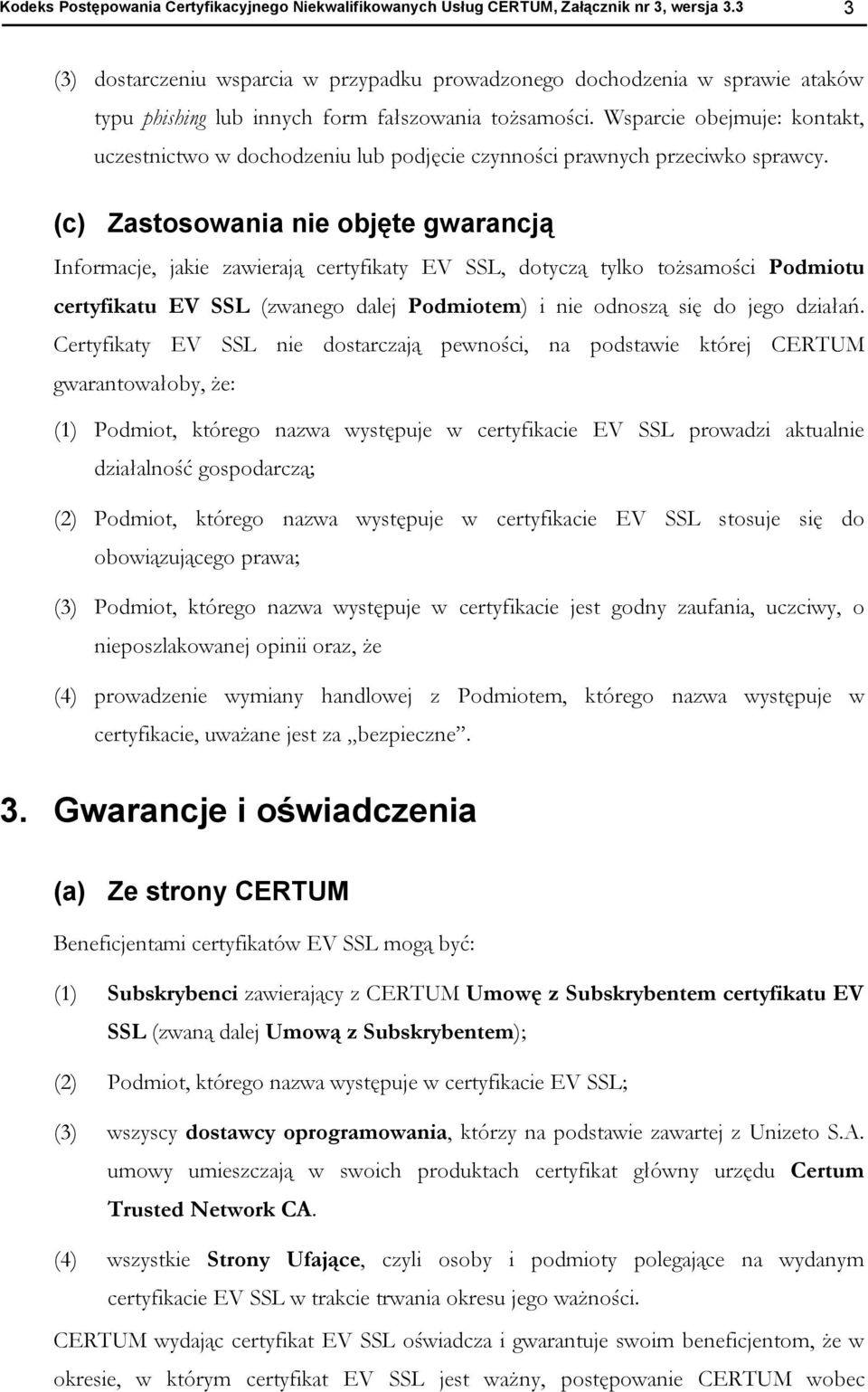 Wsparcie bejmuje: kntakt, uczestnictw w dchdzeniu lub pdjęcie czynnści prawnych przeciwk sprawcy.
