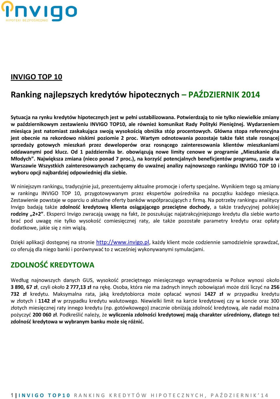 Wydarzeniem miesiąca jest natomiast zaskakująca swoją wysokością obniżka stóp procentowych. Główna stopa referencyjna jest obecnie na rekordowo niskimi poziomie 2 proc.