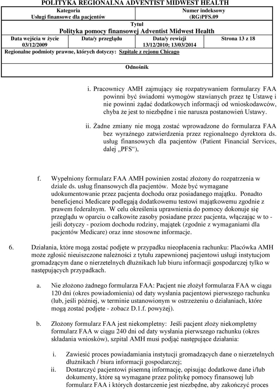 niezbędne i nie narusza postanowień Ustawy. ii. Żadne zmiany nie mogą zostać wprowadzone do formularza FAA bez wyraźnego zatwierdzenia przez regionalnego dyrektora ds.