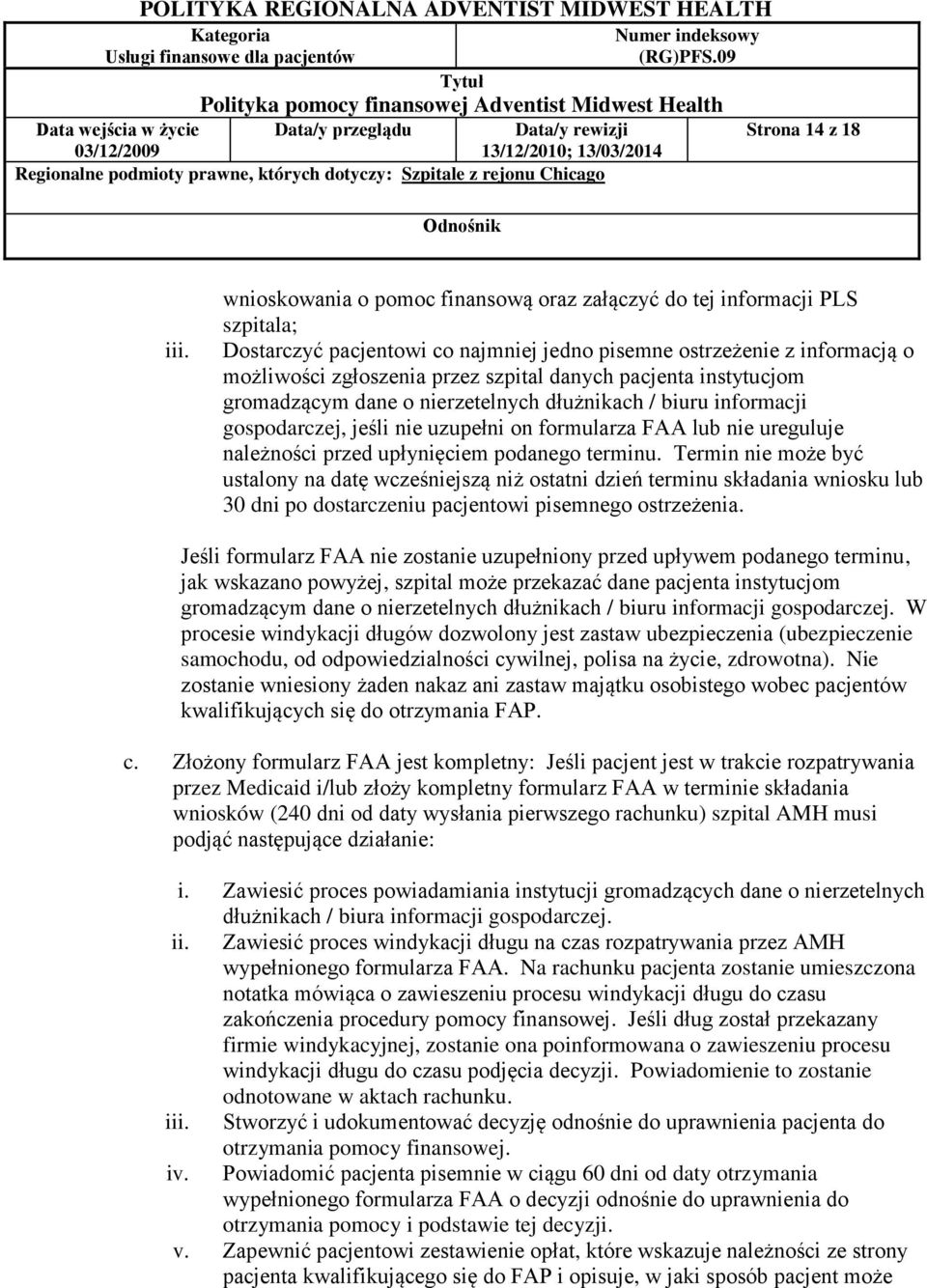 pacjenta instytucjom gromadzącym dane o nierzetelnych dłużnikach / biuru informacji gospodarczej, jeśli nie uzupełni on formularza FAA lub nie ureguluje należności przed upłynięciem podanego terminu.