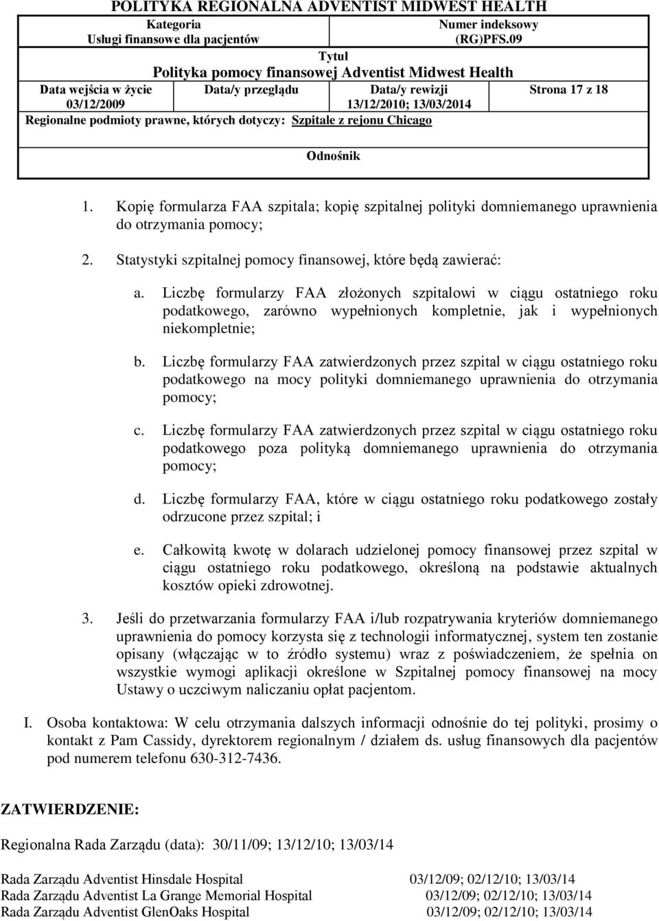 Liczbę formularzy FAA zatwierdzonych przez szpital w ciągu ostatniego roku podatkowego na mocy polityki domniemanego uprawnienia do otrzymania pomocy; c.