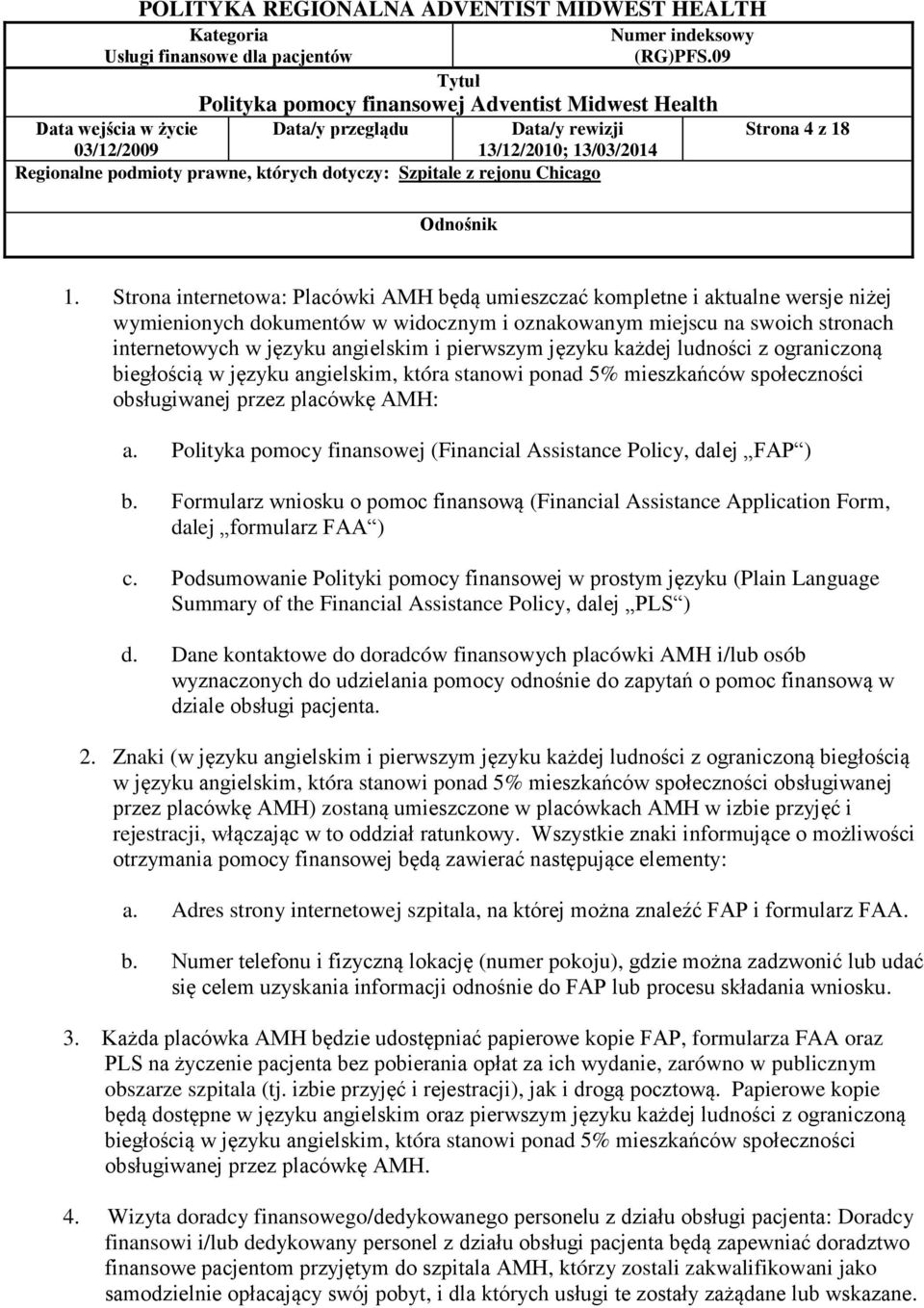 pierwszym języku każdej ludności z ograniczoną biegłością w języku angielskim, która stanowi ponad 5% mieszkańców społeczności obsługiwanej przez placówkę AMH: a.