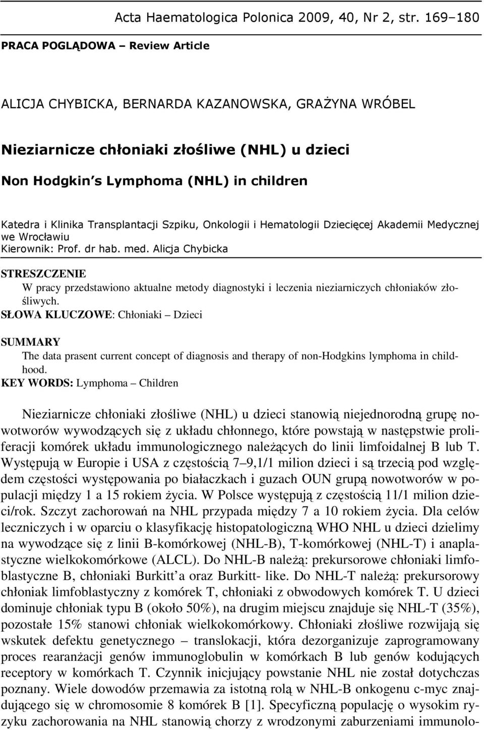 i Hematologii Dziecięcej Akademii Medycznej we Wrocławiu Kierownik: Prof. dr hab. med.