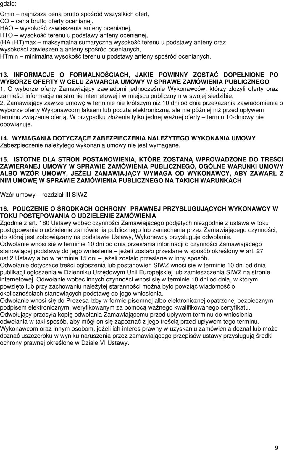 INFORMACJE O FORMALNOŚCIACH, JAKIE POWINNY ZOSTAĆ DOPEŁNIONE PO WYBORZE OFERTY W CELU ZAWARCIA UMOWY W SPRAWE ZAMÓWIENIA PUBLICZNEGO 1.
