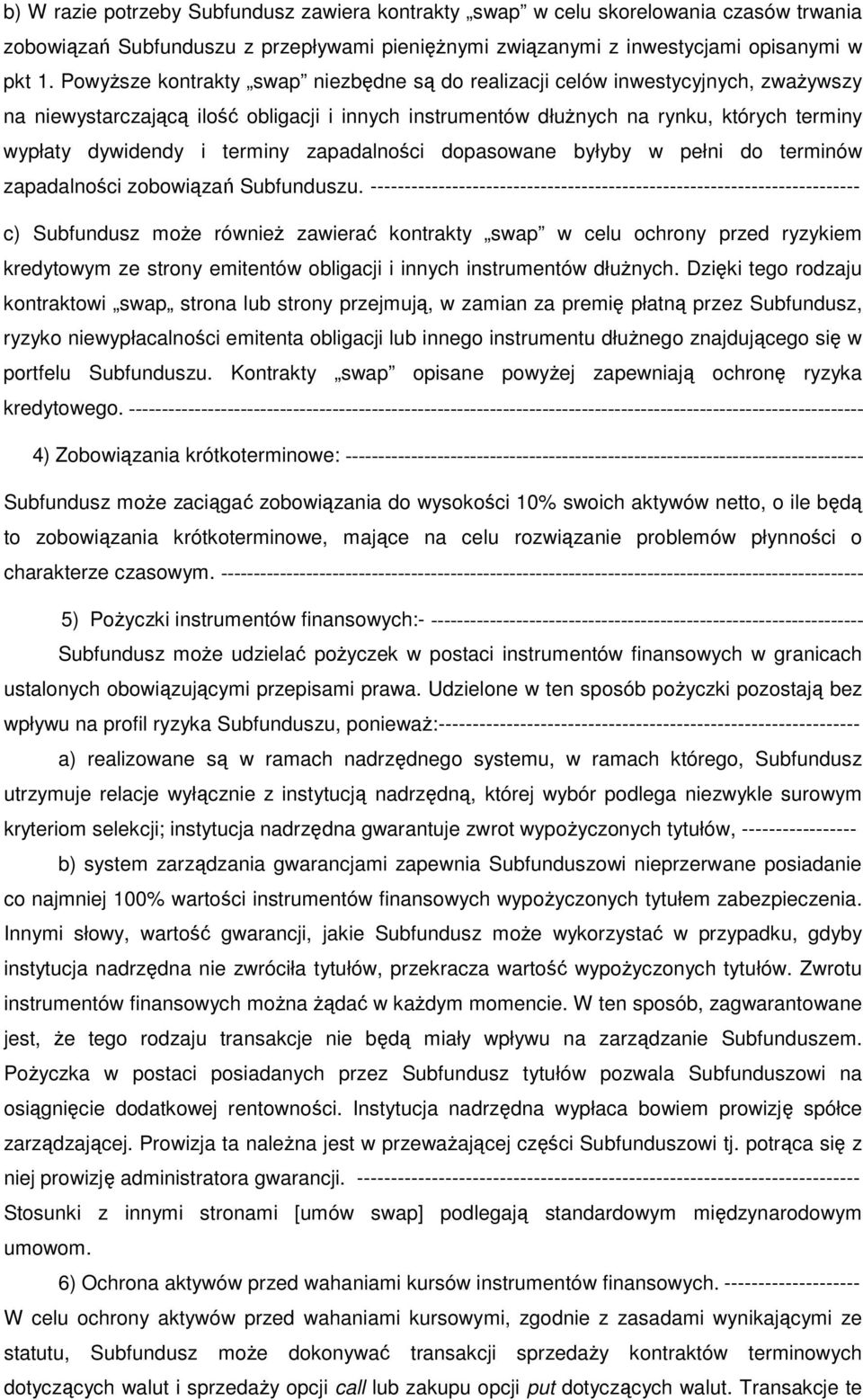 terminy zapadalności dopasowane byłyby w pełni do terminów zapadalności zobowiązań Subfunduszu.