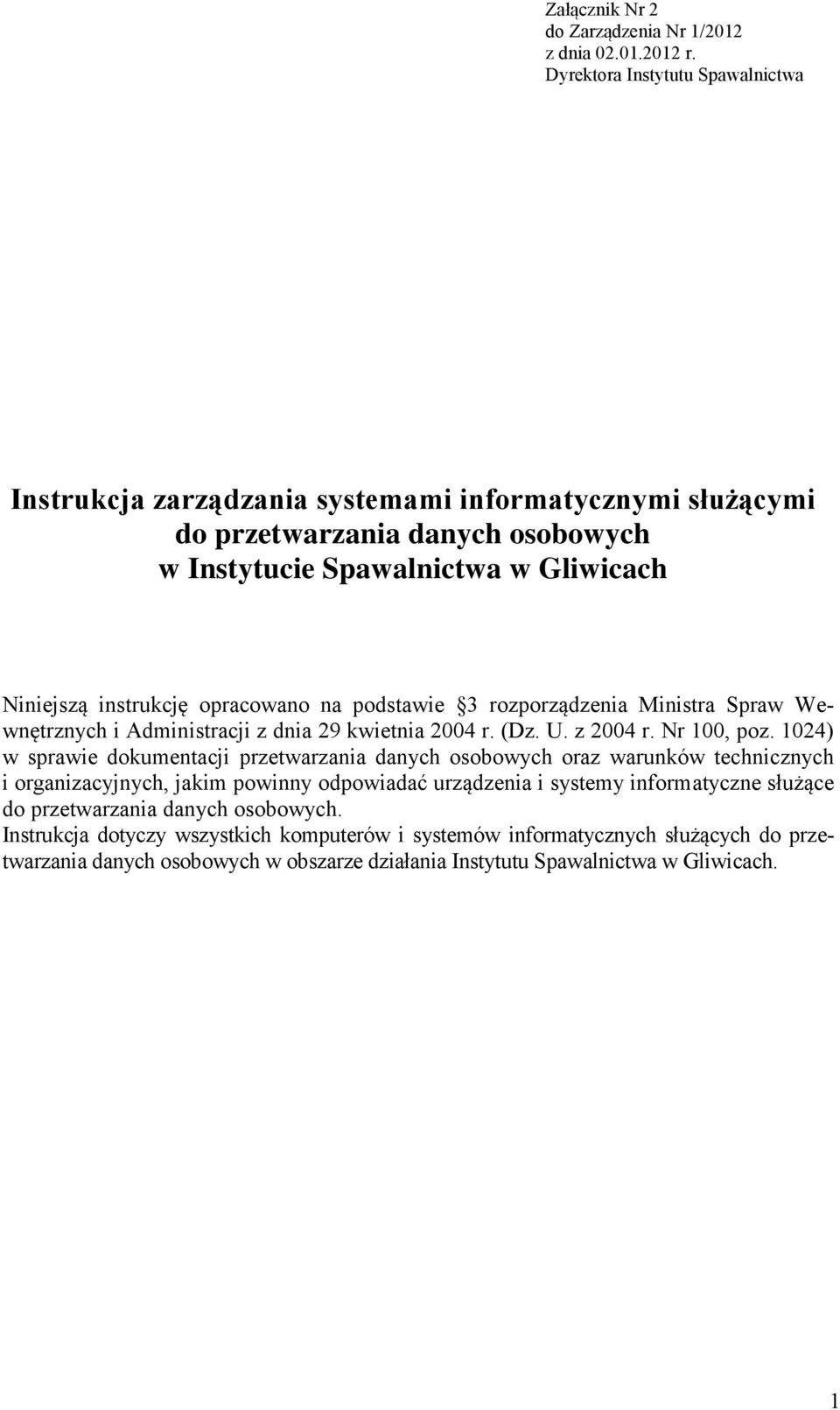 opracowano na podstawie 3 rozporządzenia Ministra Spraw Wewnętrznych i Administracji z dnia 29 kwietnia 2004 r. (Dz. U. z 2004 r. Nr 100, poz.