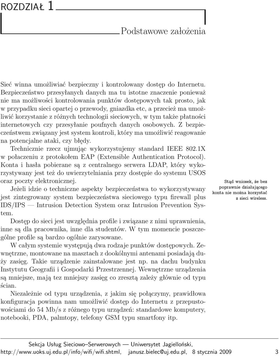 ma umożliwić korzystanie z różnych technologii sieciowych, w tym także płatności internetowych czy przesyłanie poufnych danych osobowych.
