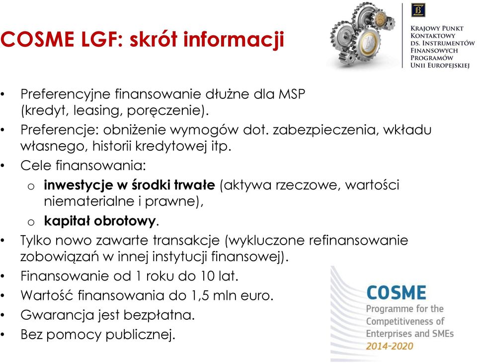 Cele finansowania: o inwestycje w środki trwałe (aktywa rzeczowe, wartości niematerialne i prawne), o kapitał obrotowy.