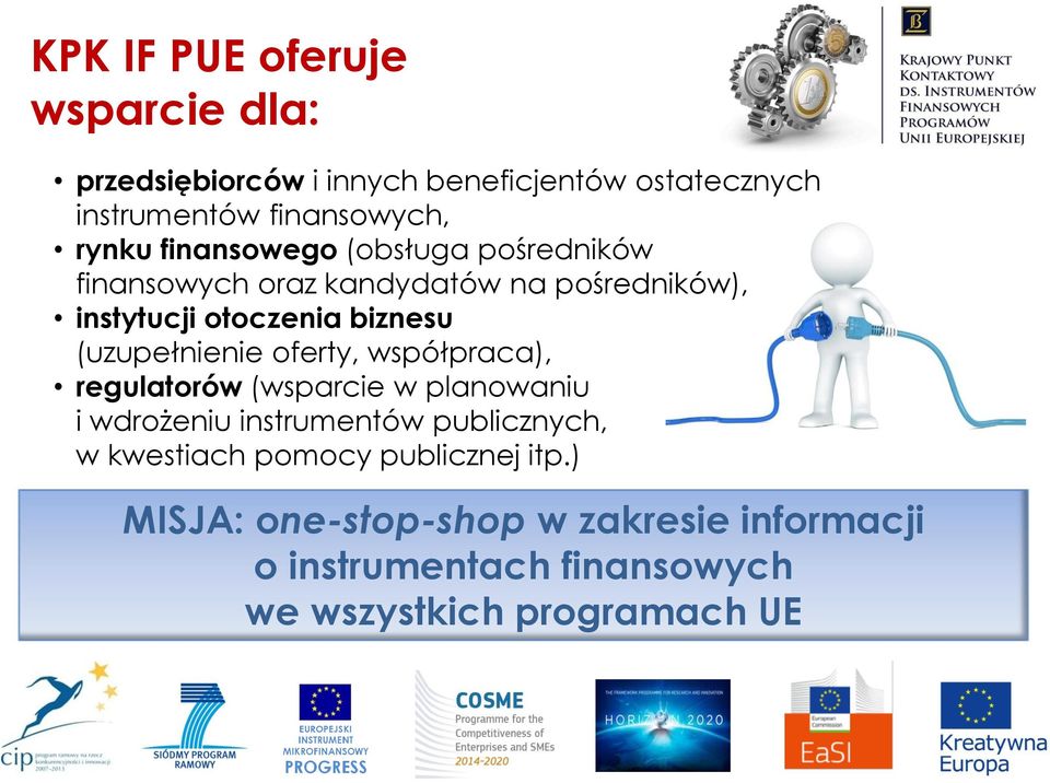 (uzupełnienie oferty, współpraca), regulatorów (wsparcie w planowaniu i wdrożeniu instrumentów publicznych, w