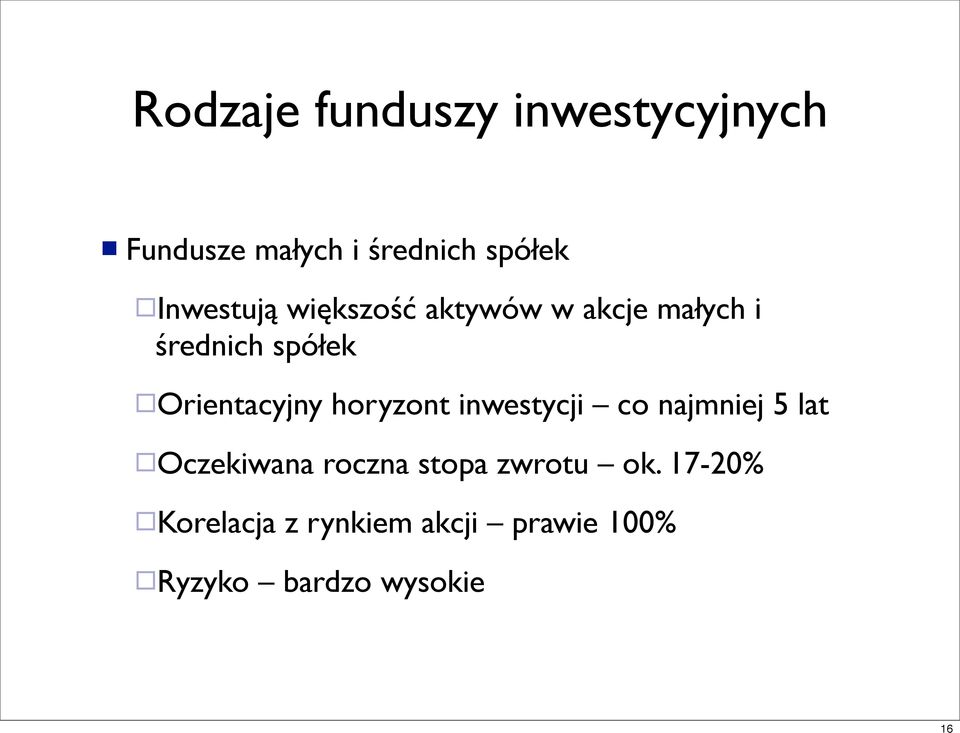 Orientacyjny horyzont inwestycji co najmniej 5 lat Oczekiwana roczna