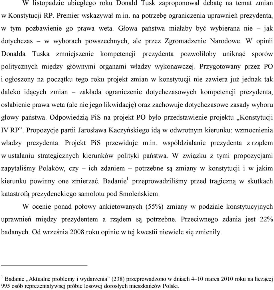 W opinii Donalda Tuska zmniejszenie kompetencji prezydenta pozwoliłoby uniknąć sporów politycznych między głównymi organami władzy wykonawczej.