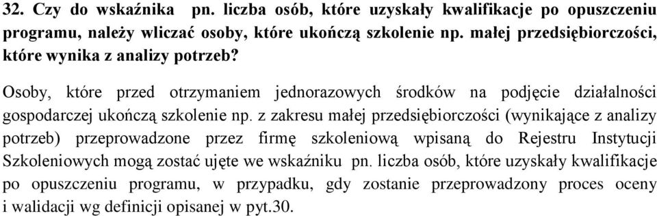 Osoby, które przed otrzymaniem jednorazowych środków na podjęcie działalności gospodarczej ukończą szkolenie np.