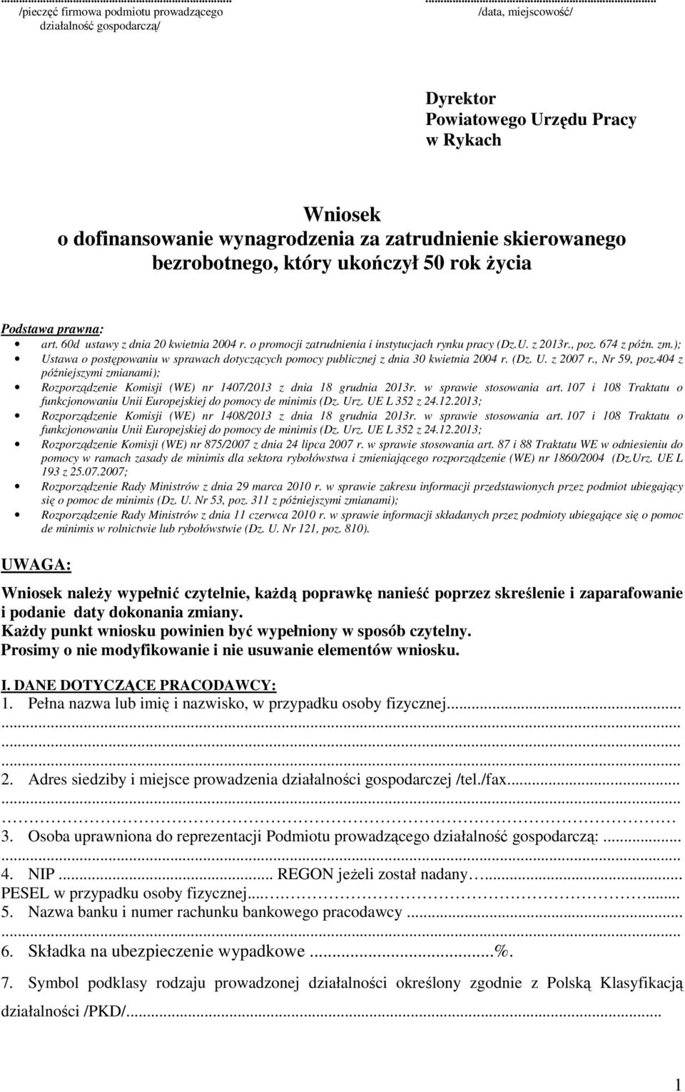 zm.); Ustawa o postępowaniu w sprawach dotyczących pomocy publicznej z dnia 30 kwietnia 2004 r. (Dz. U. z 2007 r., Nr 59, poz.