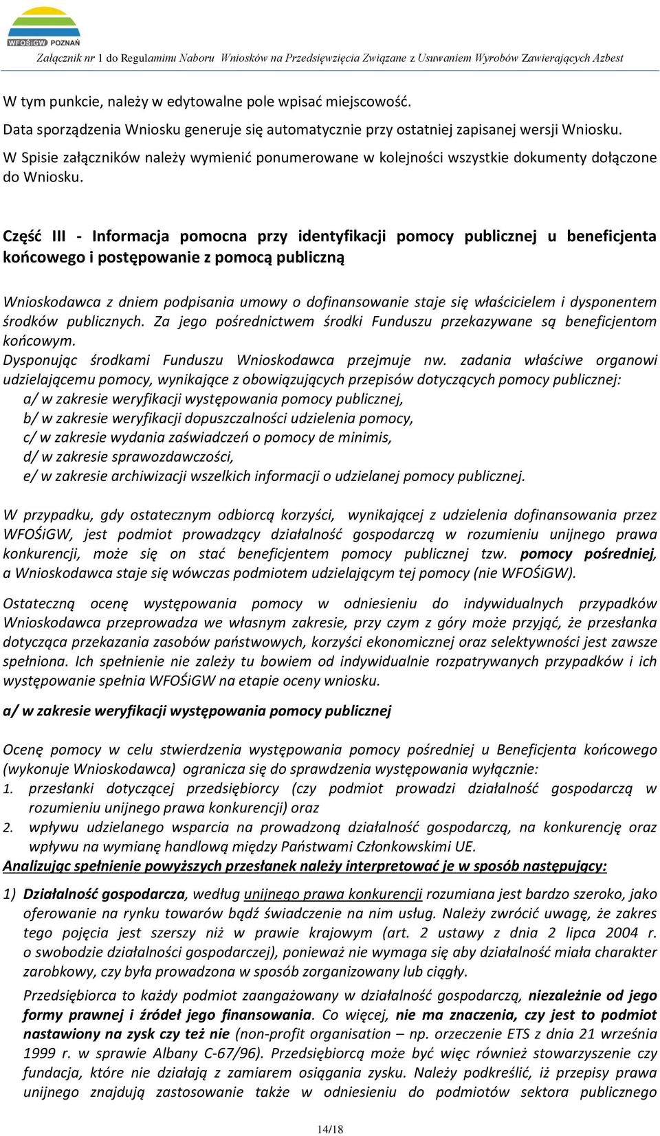 Część III - Informacja pomocna przy identyfikacji pomocy publicznej u beneficjenta końcowego i postępowanie z pomocą publiczną Wnioskodawca z dniem podpisania umowy o dofinansowanie staje się