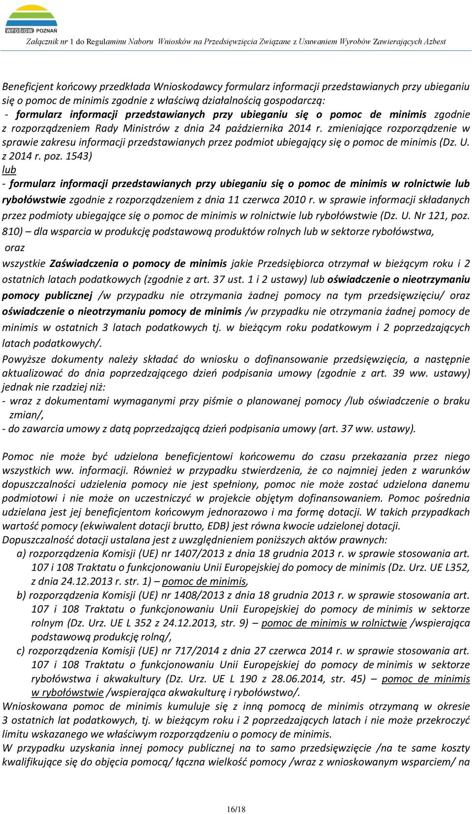 zmieniające rozporządzenie w sprawie zakresu informacji przedstawianych przez podmiot ubiegający się o pomoc de minimis (Dz. U. z 2014 r. poz.