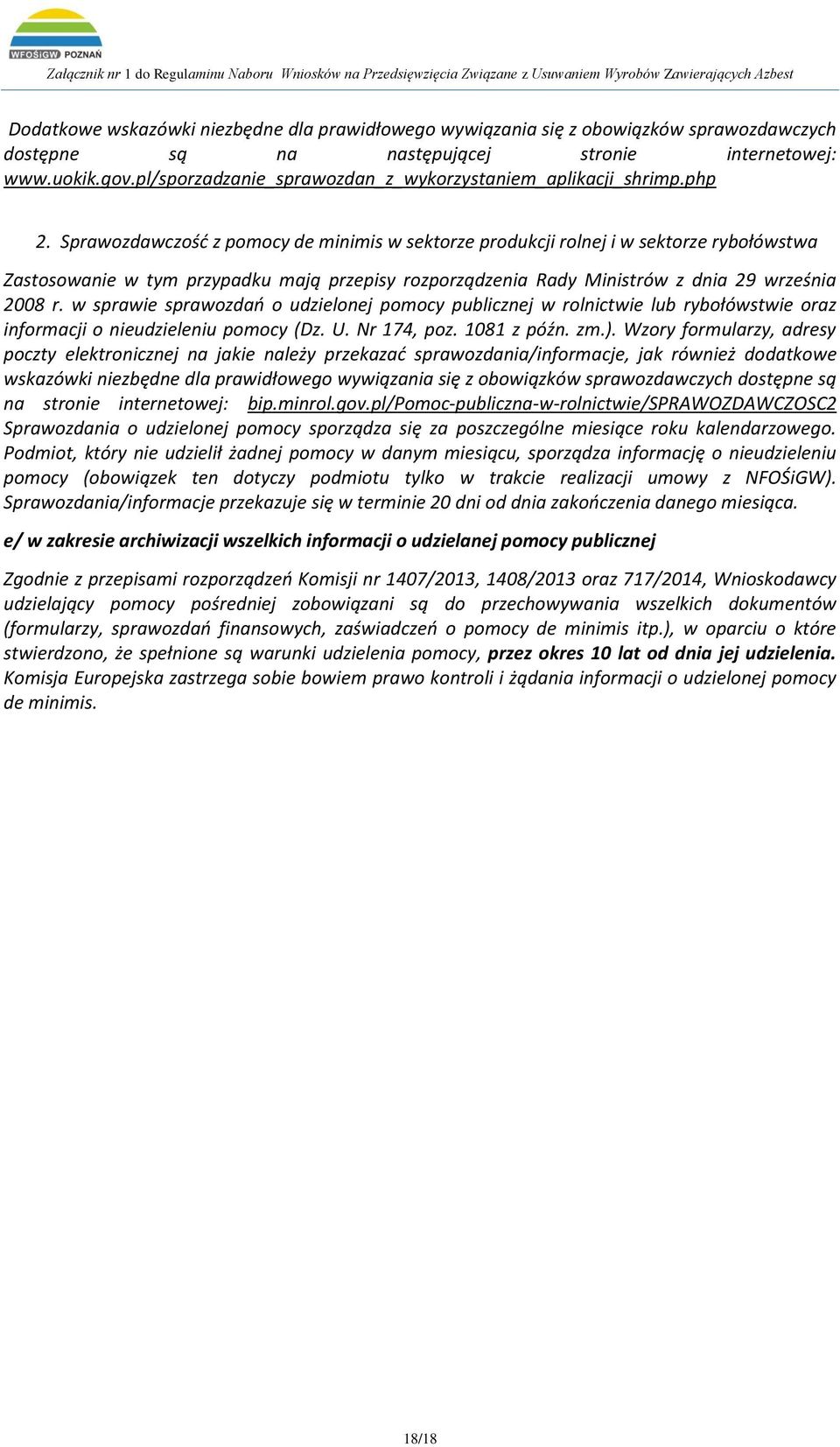 Sprawozdawczość z pomocy de minimis w sektorze produkcji rolnej i w sektorze rybołówstwa Zastosowanie w tym przypadku mają przepisy rozporządzenia Rady Ministrów z dnia 29 września 2008 r.