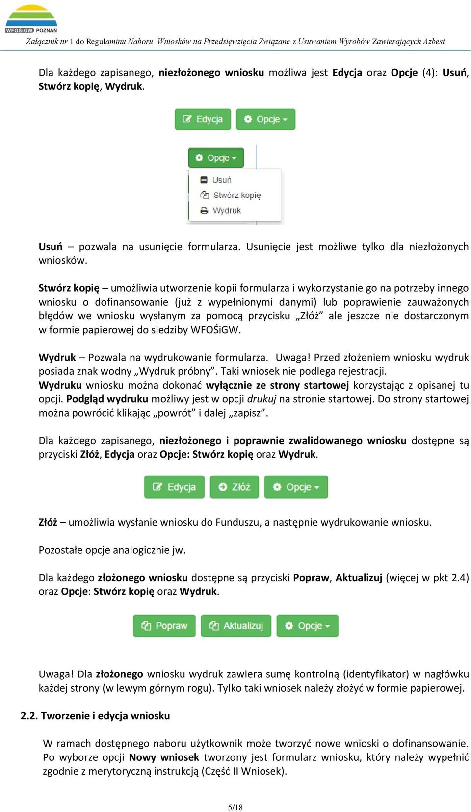 Stwórz kopię umożliwia utworzenie kopii formularza i wykorzystanie go na potrzeby innego wniosku o dofinansowanie (już z wypełnionymi danymi) lub poprawienie zauważonych błędów we wniosku wysłanym za