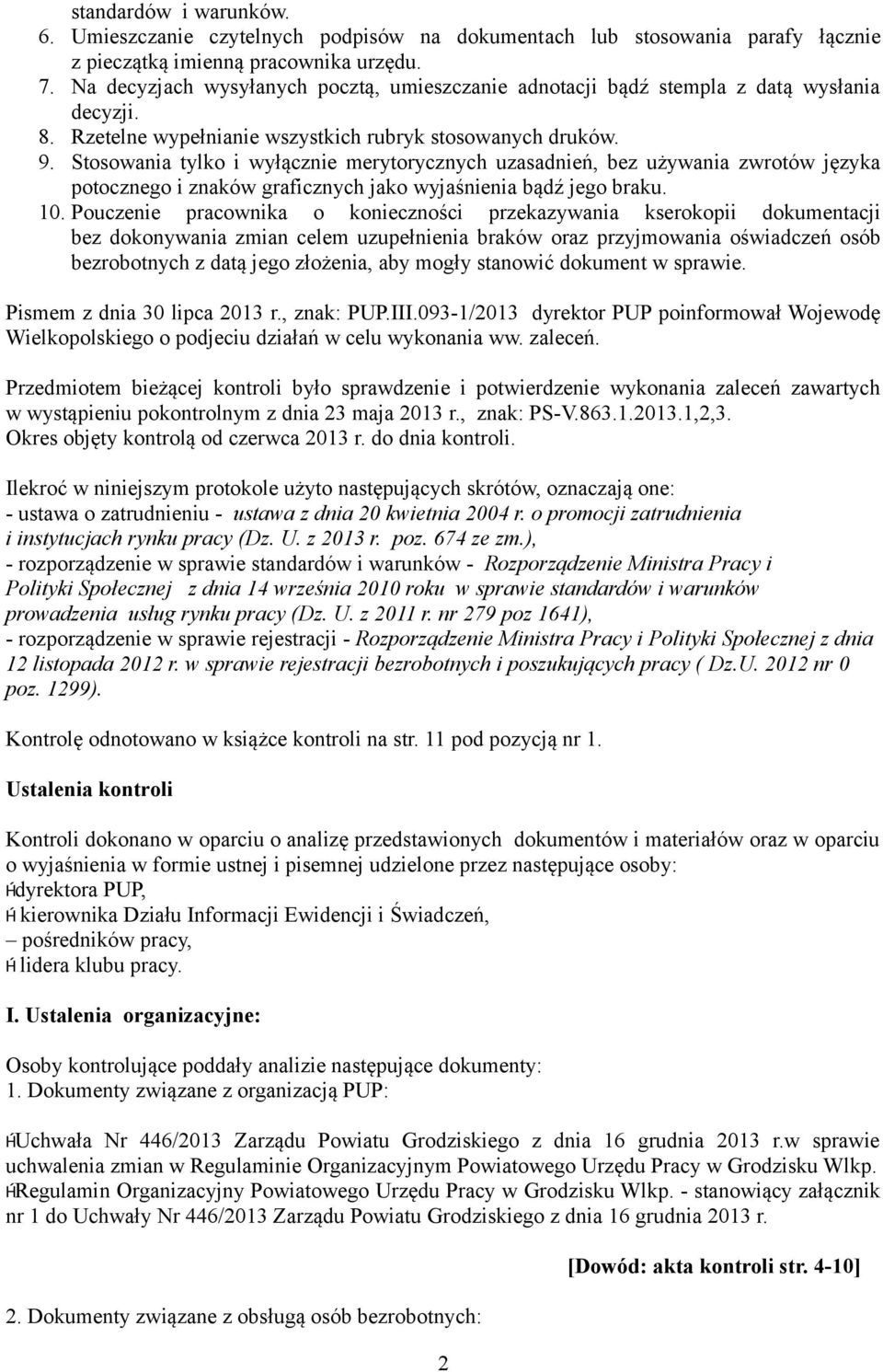 Stosowania tylko i wyłącznie merytorycznych uzasadnień, bez używania zwrotów języka potocznego i znaków graficznych jako wyjaśnienia bądź jego braku. 10.