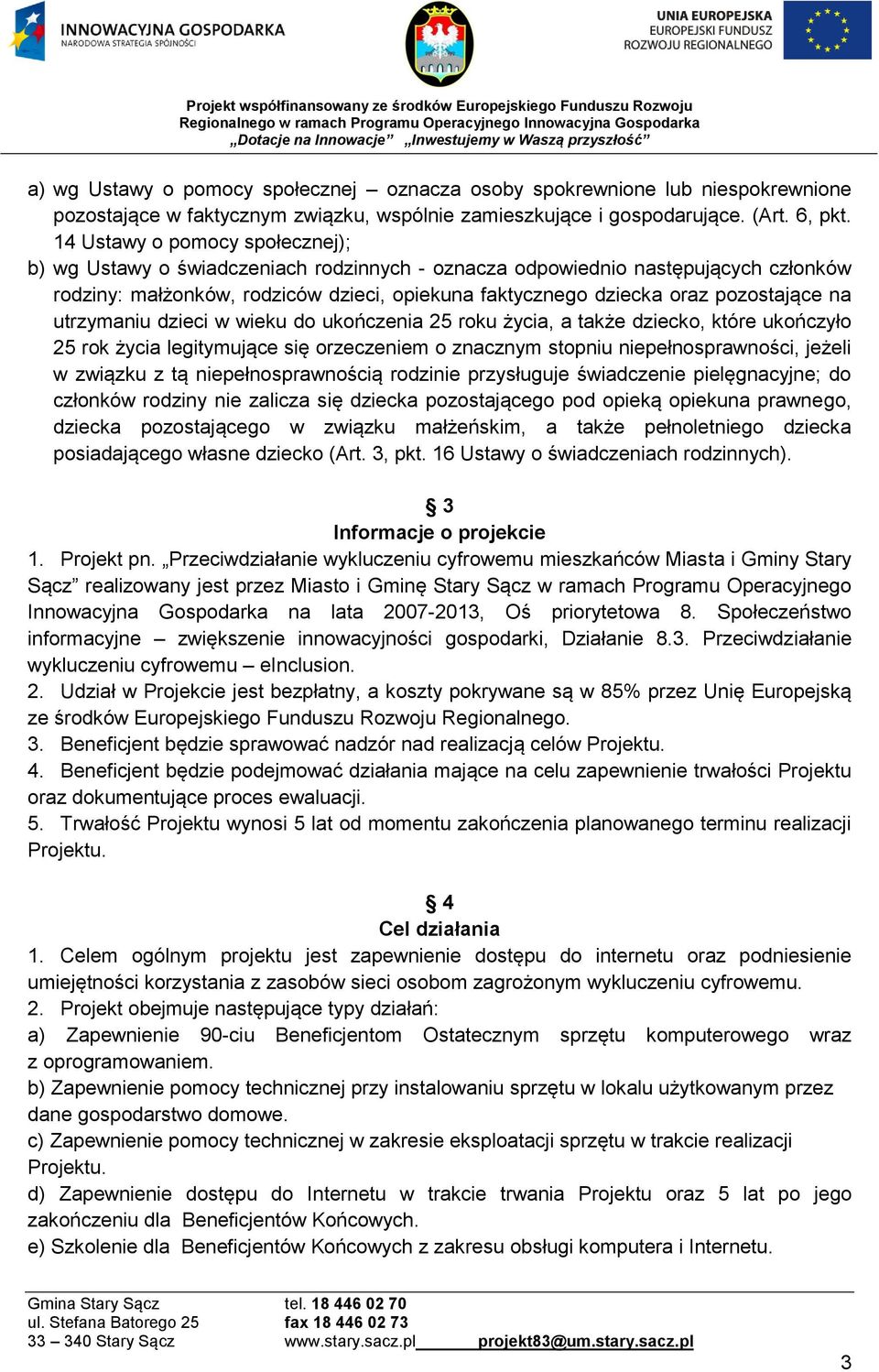 na utrzymaniu dzieci w wieku do ukończenia 25 roku życia, a także dziecko, które ukończyło 25 rok życia legitymujące się orzeczeniem o znacznym stopniu niepełnosprawności, jeżeli w związku z tą