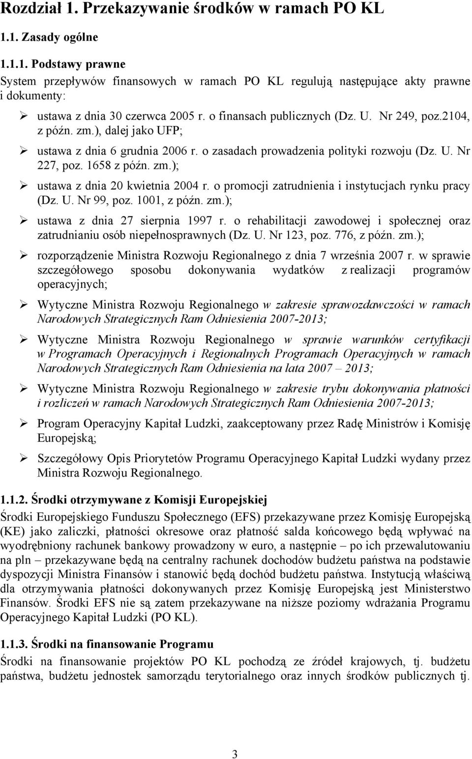 o promocji zatrudnienia i instytucjach rynku pracy (Dz. U. Nr 99, poz. 1001, z późn. zm.); ustawa z dnia 27 sierpnia 1997 r.