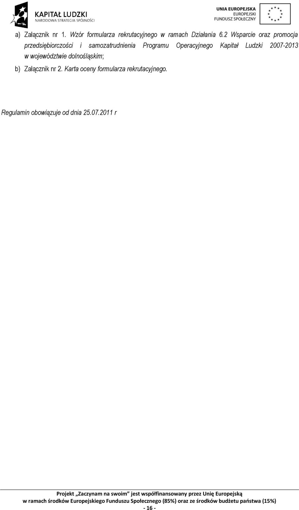 Operacyjnego Kapitał Ludzki 2007-2013 w województwie dolnośląskim; b)