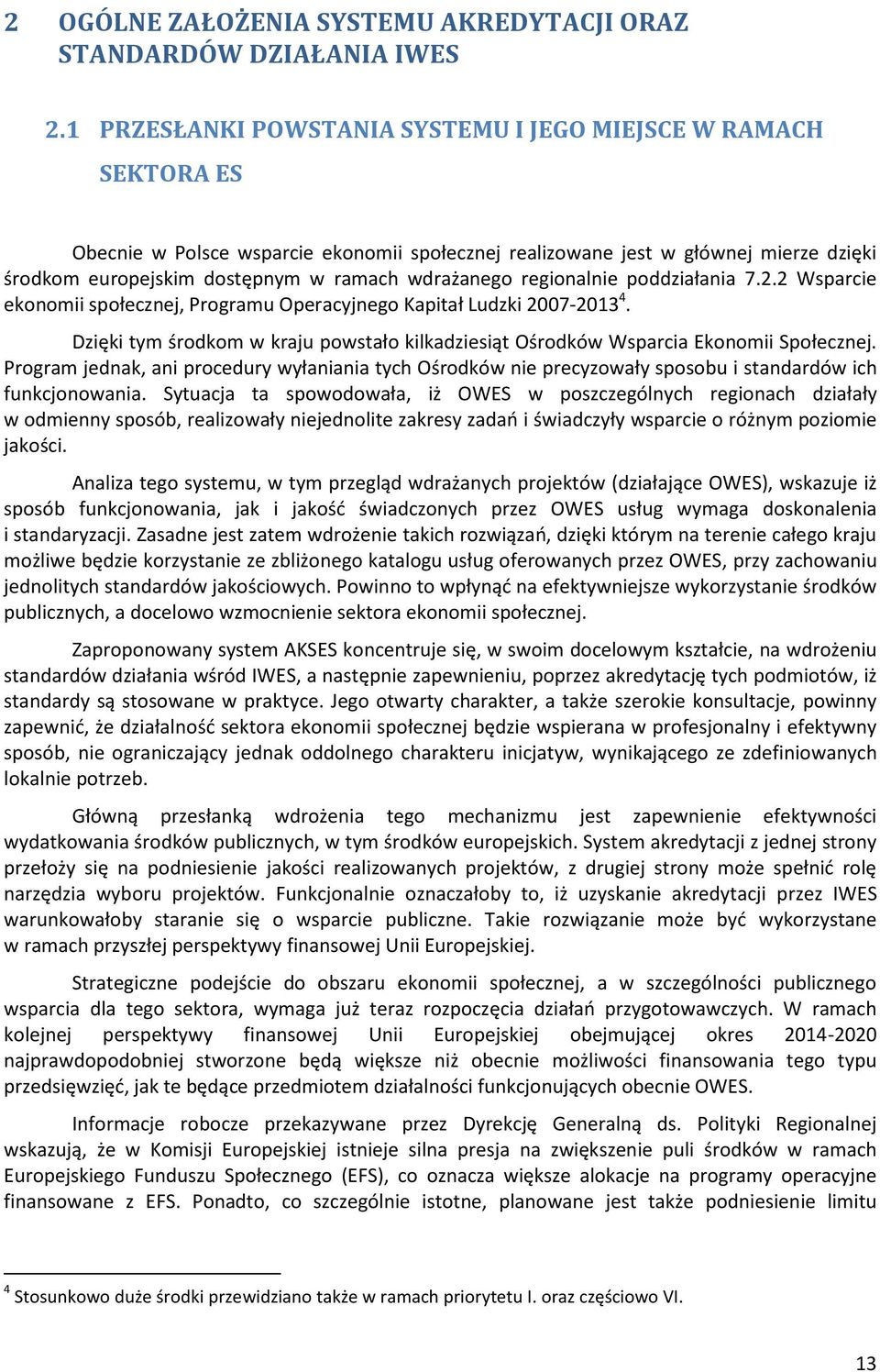 wdrażanego regionalnie poddziałania 7.2.2 Wsparcie ekonomii społecznej, Programu Operacyjnego Kapitał Ludzki 2007-2013 4.