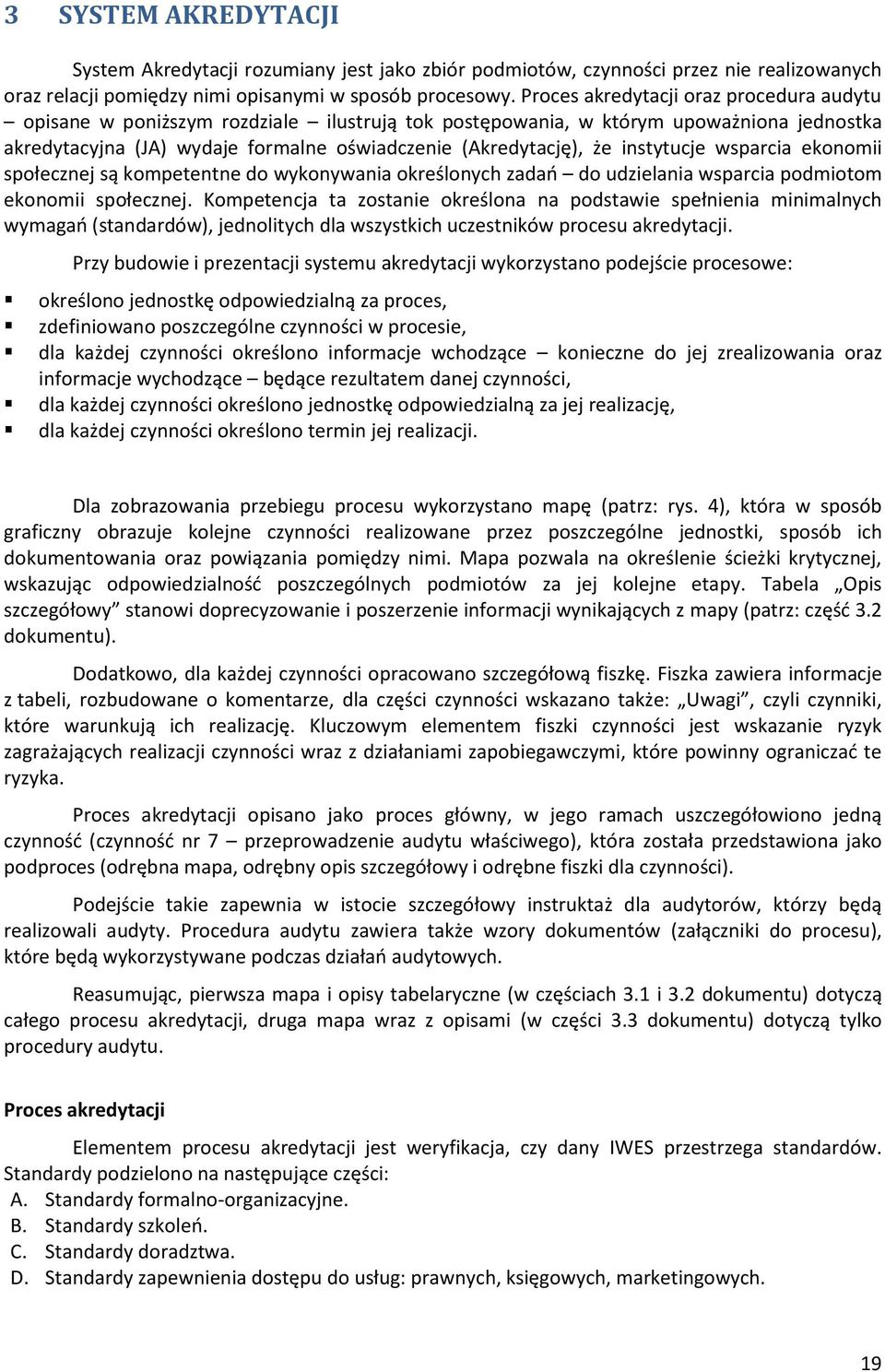 instytucje wsparcia ekonomii społecznej są kompetentne do wykonywania określonych zadao do udzielania wsparcia podmiotom ekonomii społecznej.