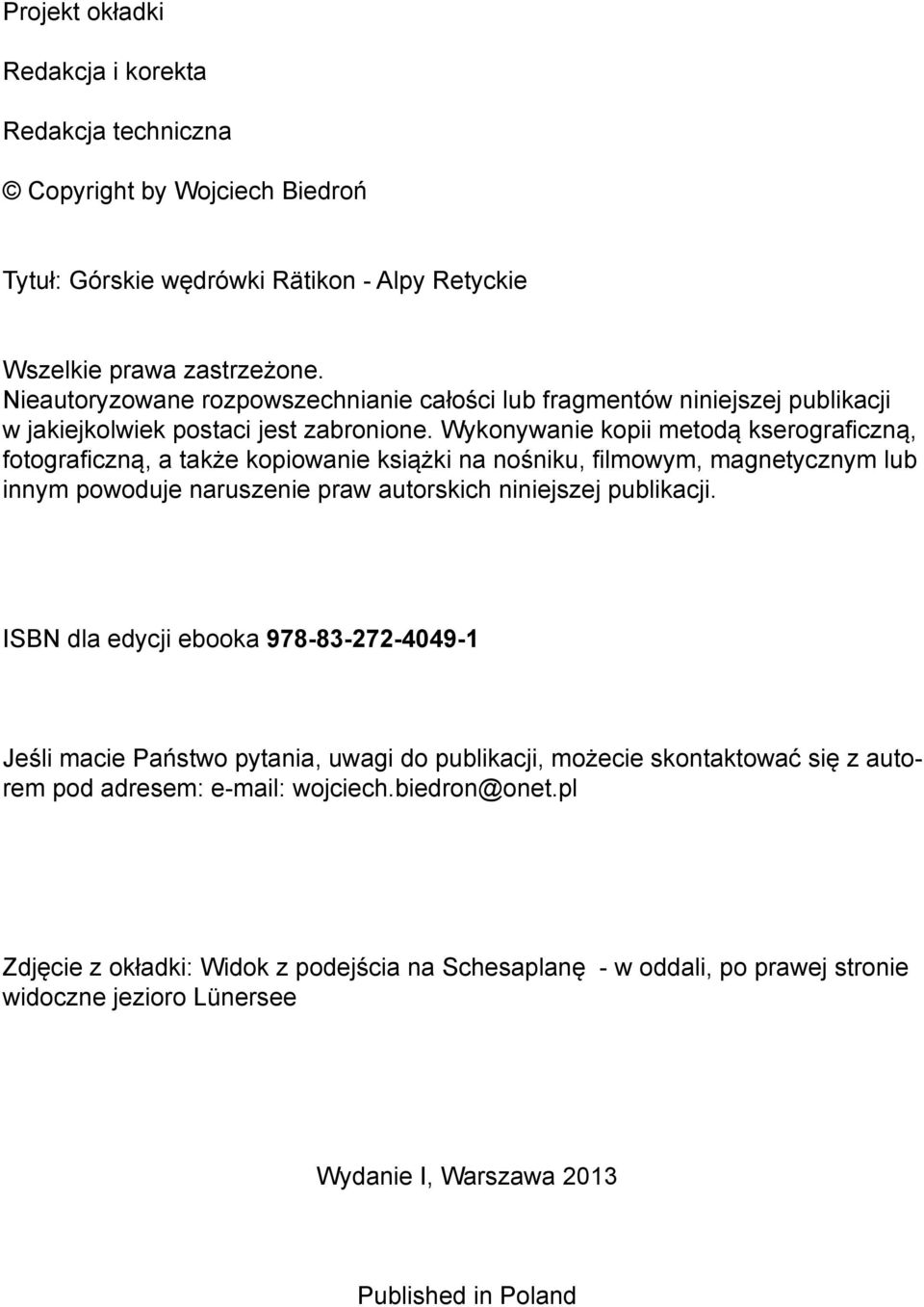 Wykonywanie kopii metodą kserograficzną, fotograficzną, a także kopiowanie książki na nośniku, filmowym, magnetycznym lub innym powoduje naruszenie praw autorskich niniejszej publikacji.