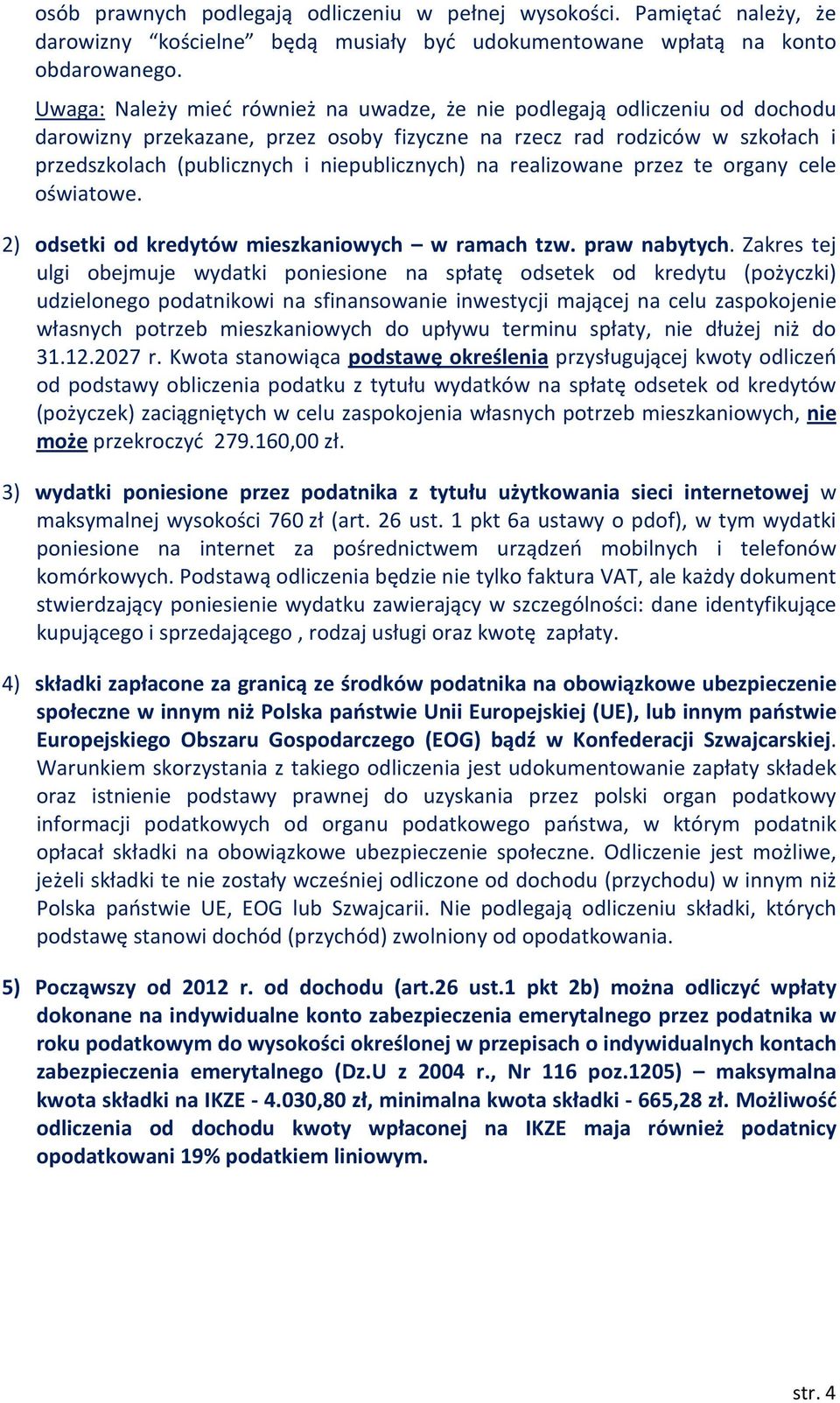 na realizowane przez te organy cele oświatowe. 2) odsetki od kredytów mieszkaniowych w ramach tzw. praw nabytych.