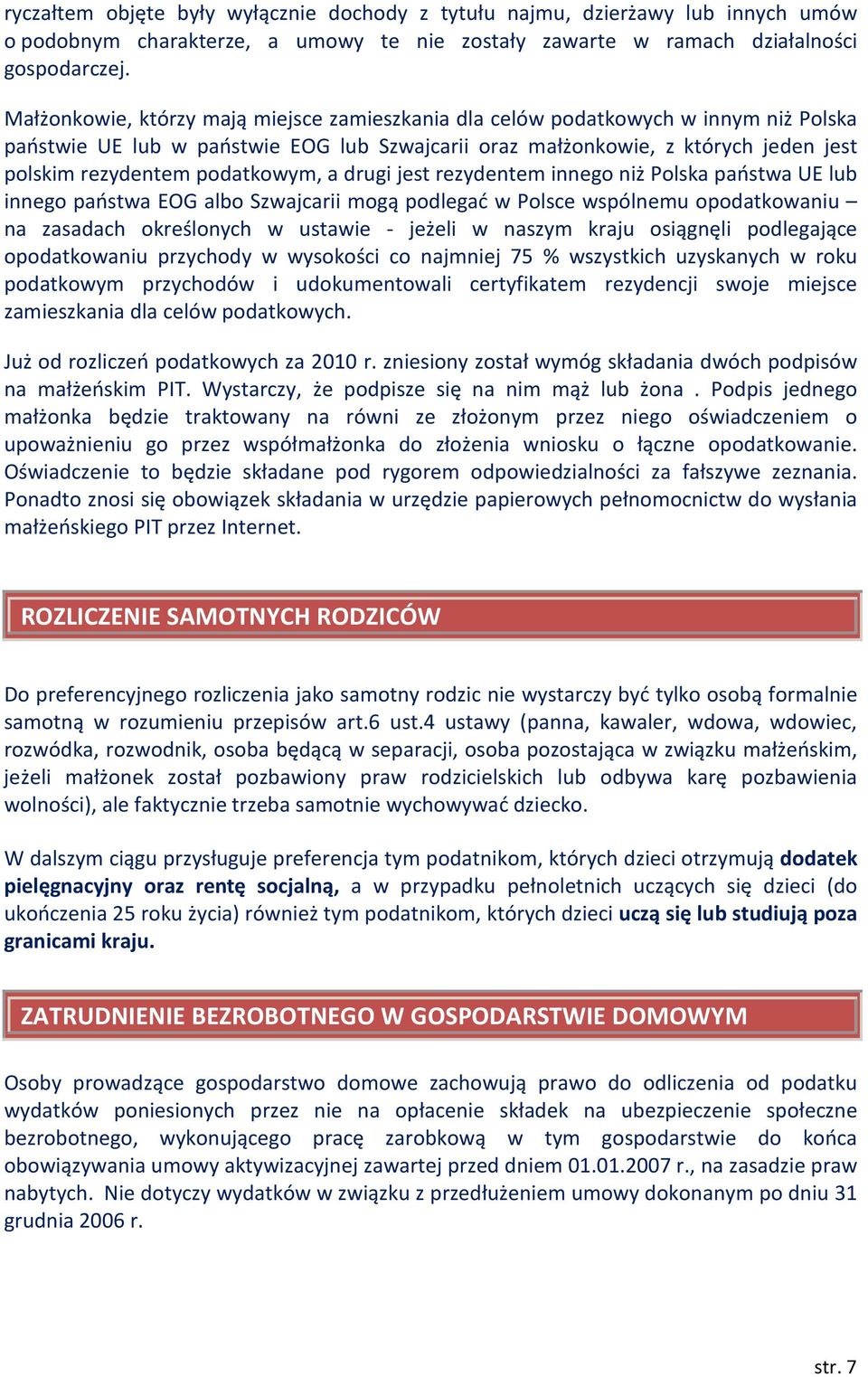 podatkowym, a drugi jest rezydentem innego niż Polska państwa UE lub innego państwa EOG albo Szwajcarii mogą podlegać w Polsce wspólnemu opodatkowaniu na zasadach określonych w ustawie - jeżeli w