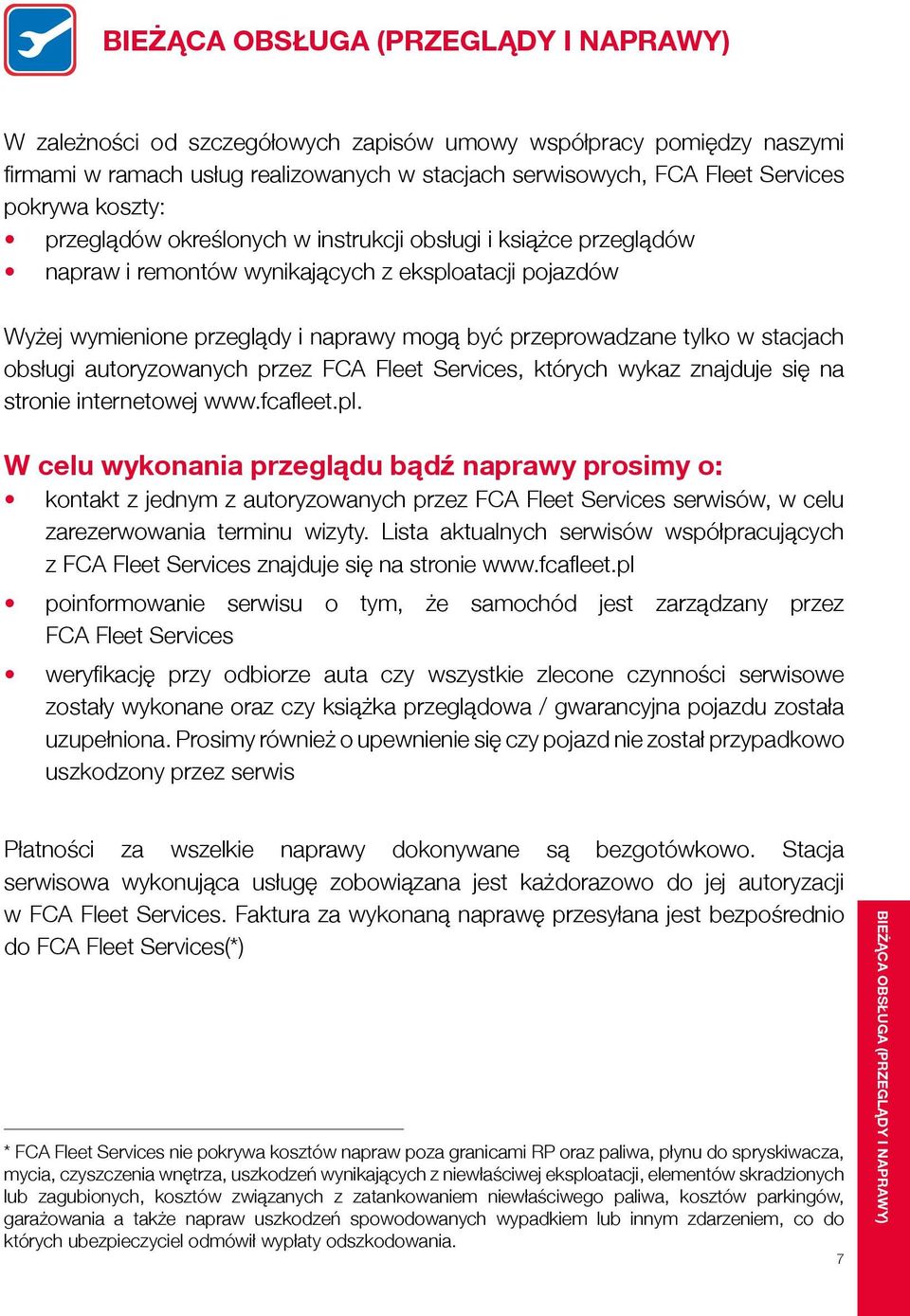 stacjach obsługi autoryzowanych przez FCA Fleet Services, których wykaz znajduje się na stronie internetowej www.fcafleet.pl.