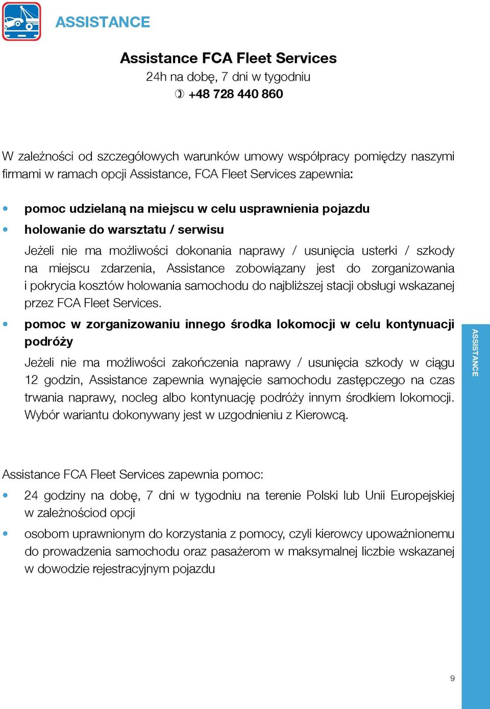 zdarzenia, Assistance zobowiązany jest do zorganizowania i pokrycia kosztów holowania samochodu do najbliższej stacji obsługi wskazanej przez FCA Fleet Services.