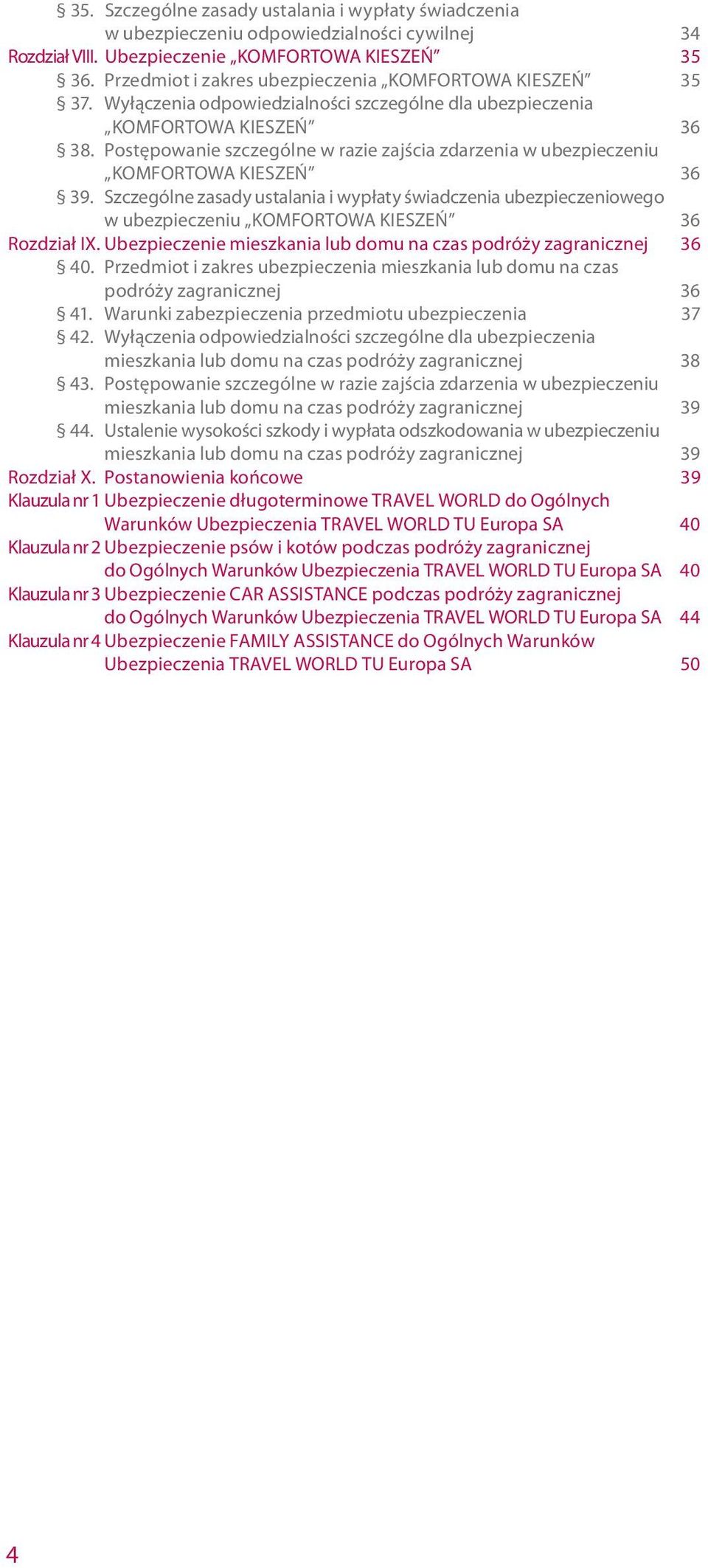 Postępowanie szczególne w razie zajścia zdarzenia w ubezpieczeniu Komfortowa kieszeń 36 39.