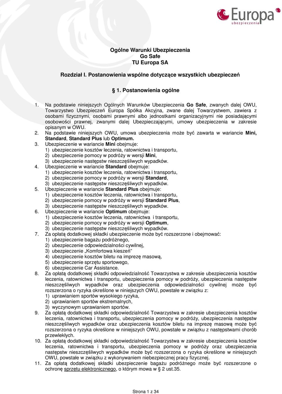 prawnymi albo jednostkami organizacyjnymi nie posiadającymi osobowości prawnej, zwanymi dalej Ubezpieczającymi, umowy w zakresie opisanym w OWU. 2.