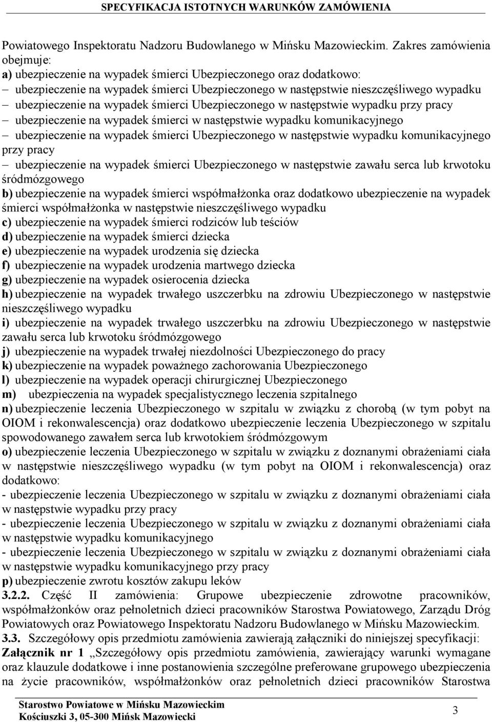 wypadek śmierci Ubezpieczonego w następstwie wypadku przy pracy ubezpieczenie na wypadek śmierci w następstwie wypadku komunikacyjnego ubezpieczenie na wypadek śmierci Ubezpieczonego w następstwie