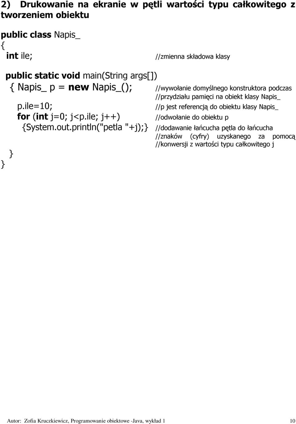 ile; main(string Napis_(); j++) "+j);} args[]) //przydziału //znaków //dodawanie //wywołanie //odwołanie jest referencją (cyfry) pamięci domyślnego