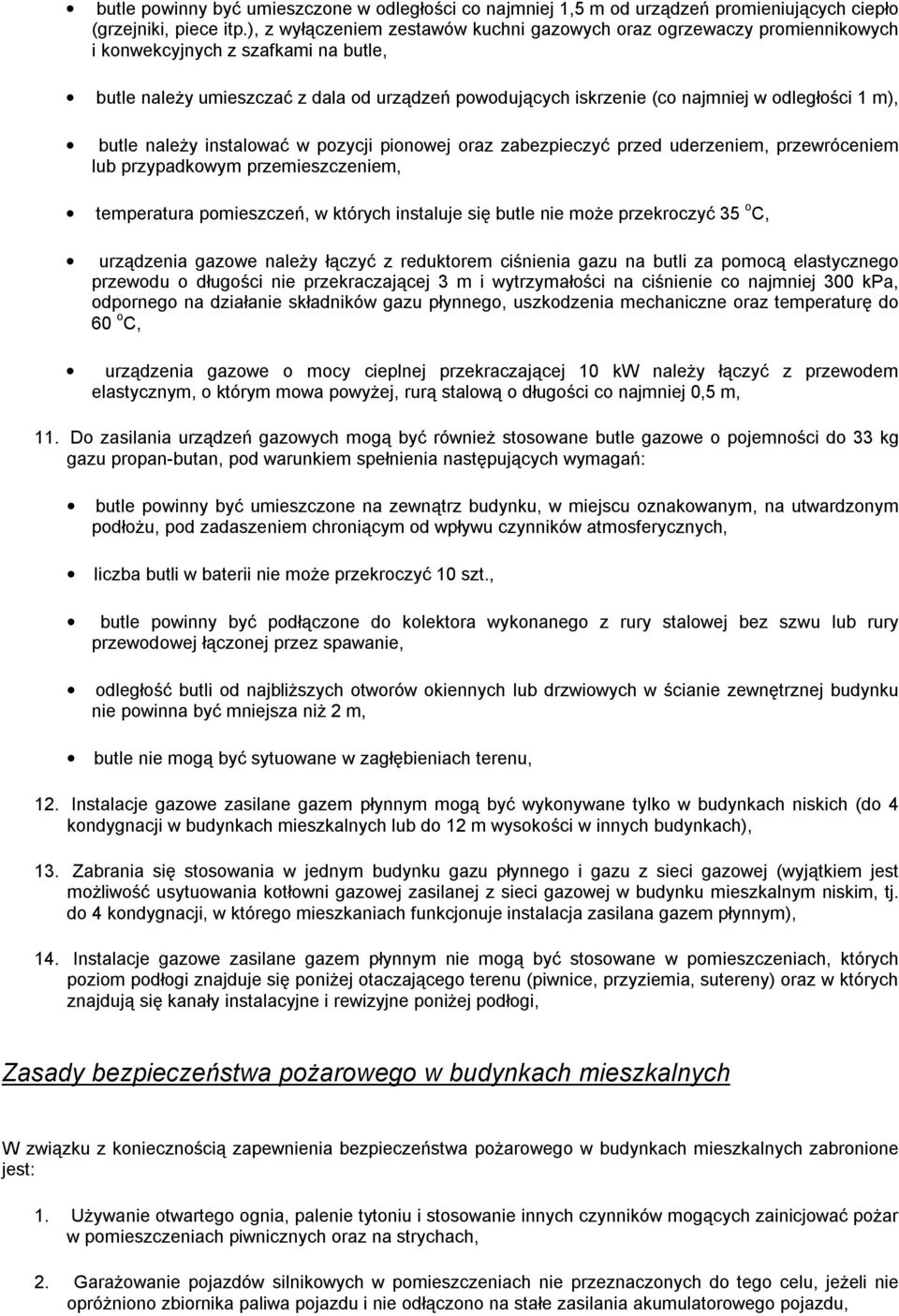 odległości 1 m), butle należy instalować w pozycji pionowej oraz zabezpieczyć przed uderzeniem, przewróceniem lub przypadkowym przemieszczeniem, temperatura pomieszczeń, w których instaluje się butle