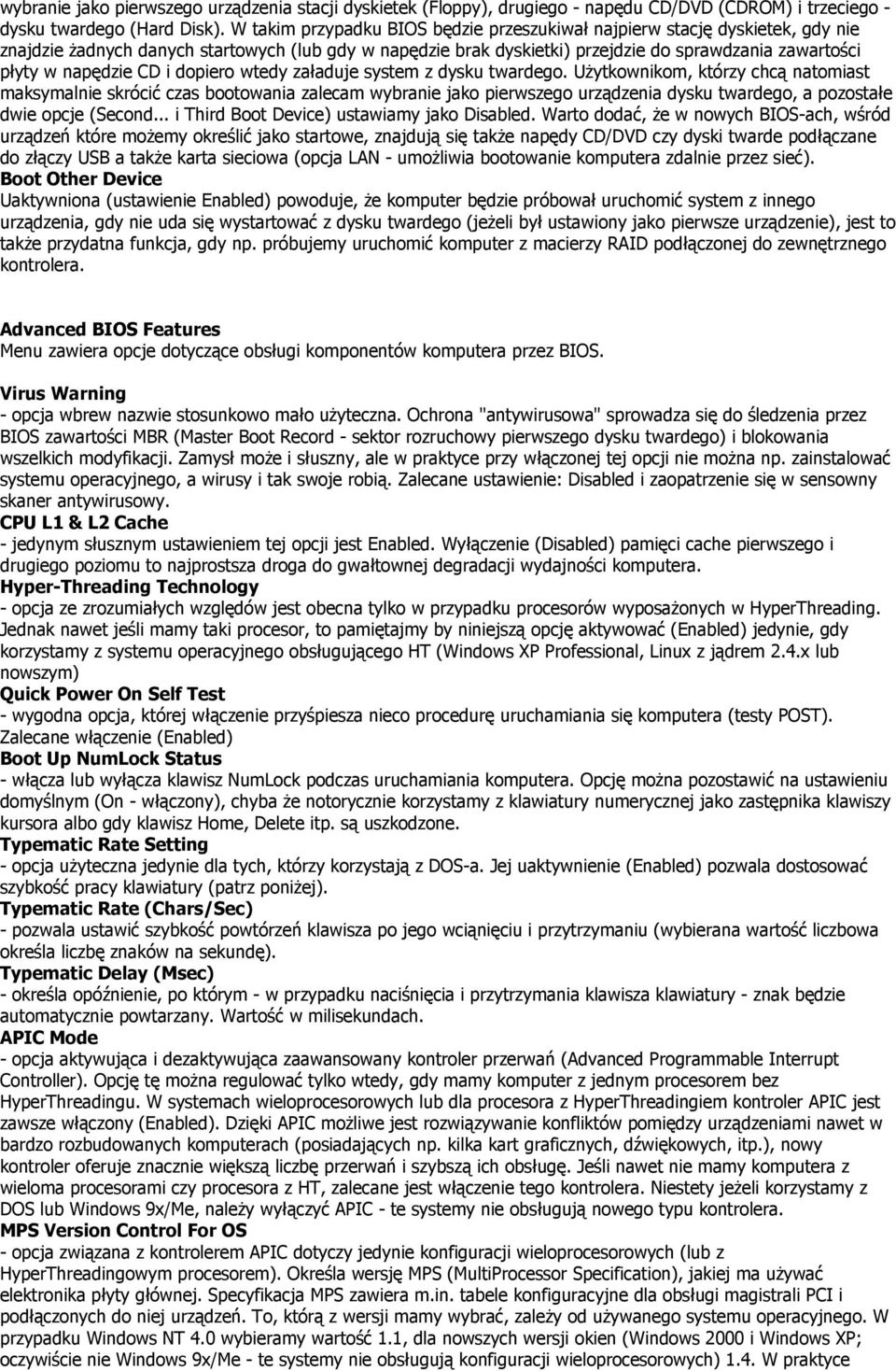 napędzie CD i dopiero wtedy załaduje system z dysku twardego.