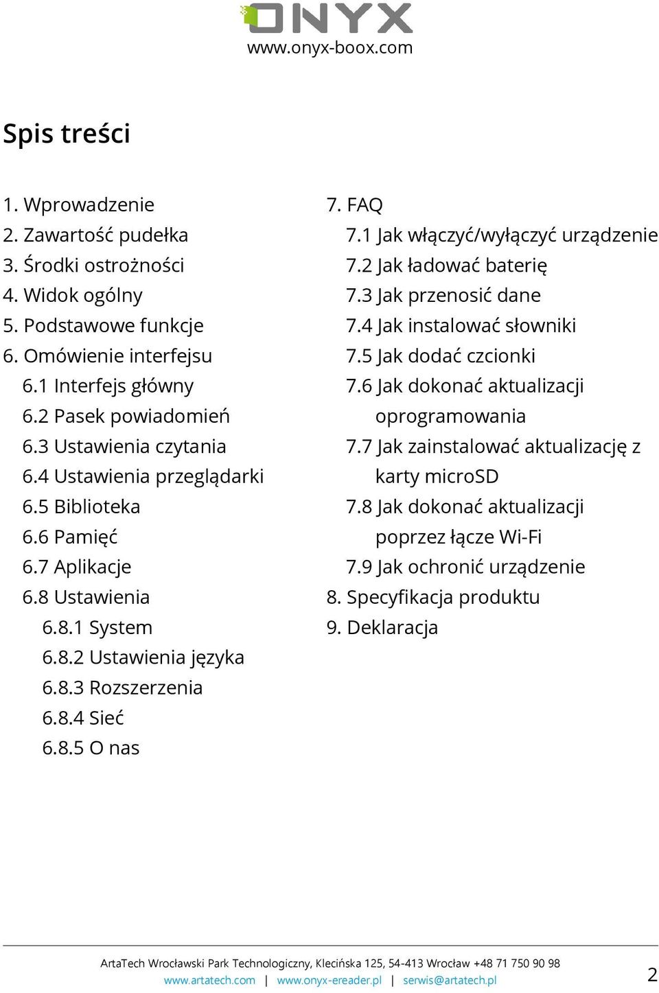 1 Jak włączyć/wyłączyć urządzenie 7.2 Jak ładować baterię 7.3 Jak przenosić dane 7.4 Jak instalować słowniki 7.5 Jak dodać czcionki 7.6 Jak dokonać aktualizacji oprogramowania 7.