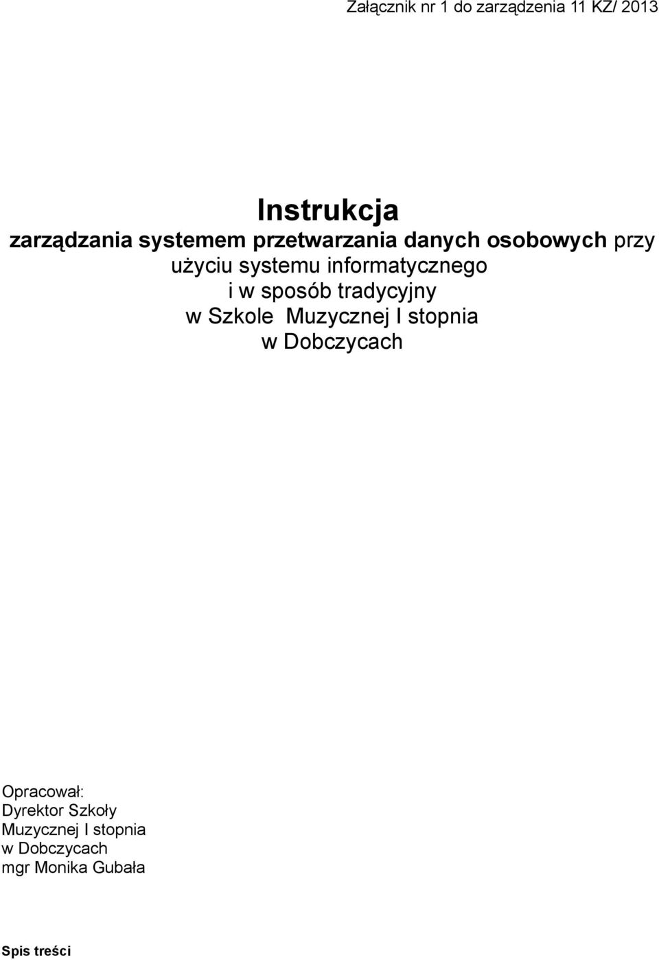 sposób tradycyjny w Szkole Muzycznej I stopnia w Dobczycach Opracował: