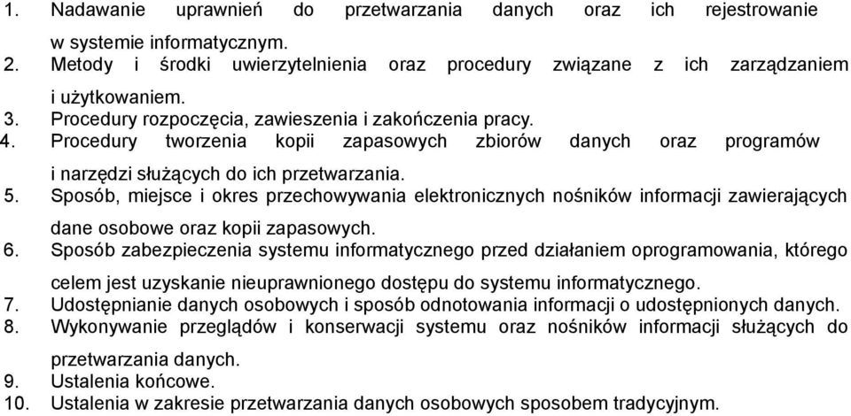 Sposób, miejsce i okres przechowywania elektronicznych nośników informacji zawierających dane osobowe oraz kopii zapasowych. 6.