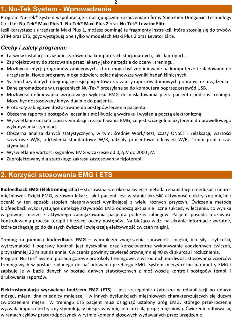 Jeśli korzystasz z urządzenia Maxi Plus 1, możesz pominąć te fragmenty instrukcji, które stosują się do trybów STIM oraz ETS, gdyż występują one tylko w modelach Maxi Plus 2 oraz Levator Elite.