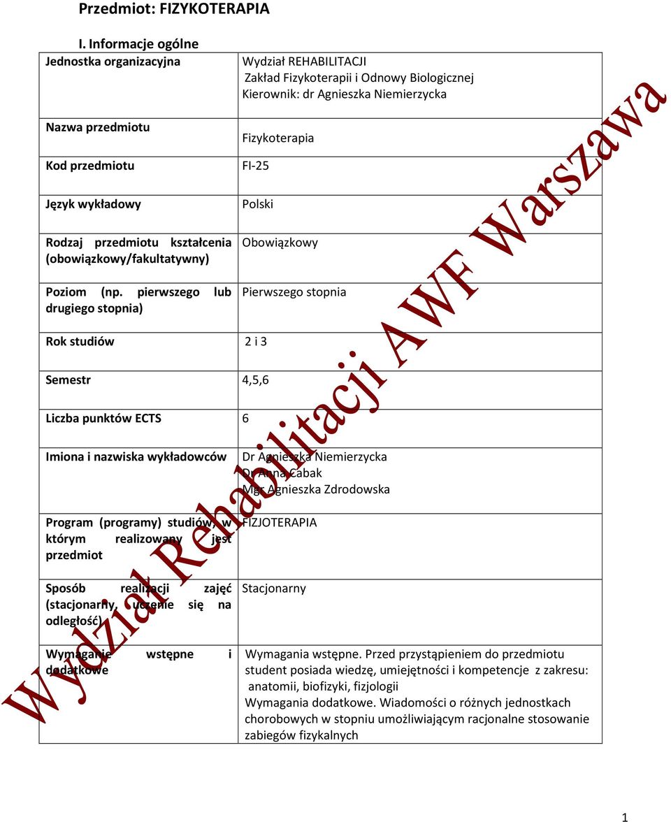 studiów 2 i 3 Semestr 4,5,6 Liczba punktów ECTS 6 Imiona i nazwiska wykładowców Dr Agnieszka Niemierzycka Dr Anna Cabak Mgr Agnieszka Zdrodowska Program (programy) studiów, w którym realizowany jest