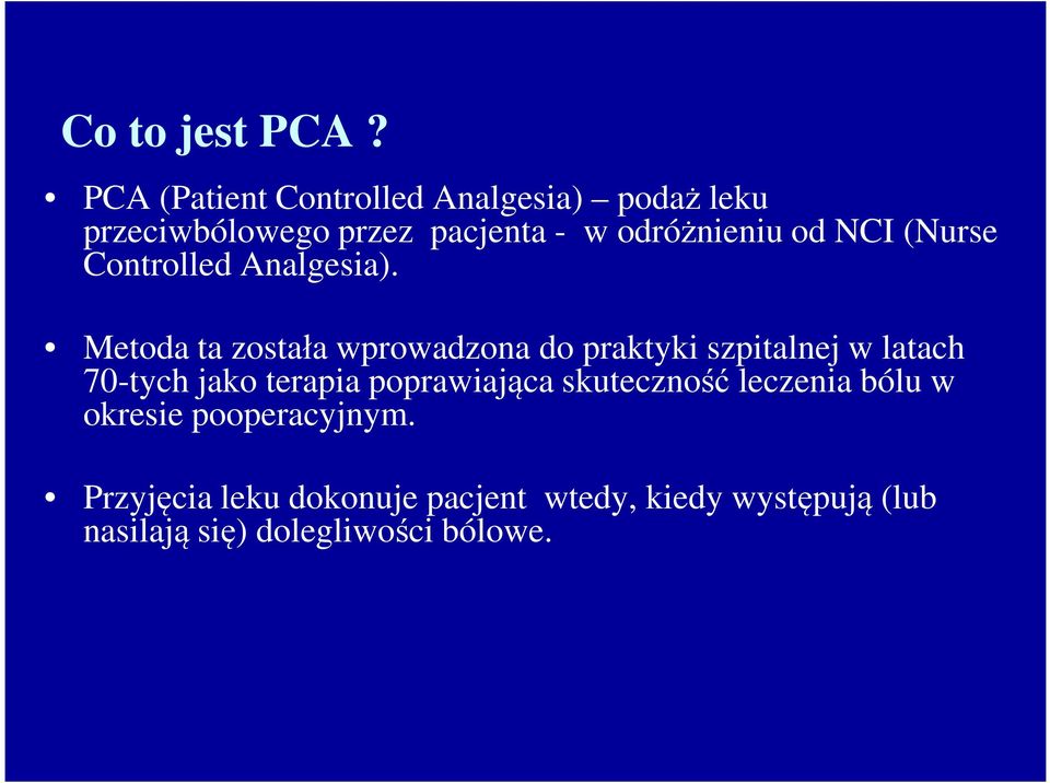 NCI (Nurse Controlled Analgesia).