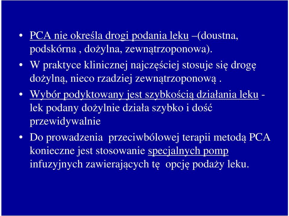 Wybór podyktowany jest szybkością działania leku - lek podany dożylnie działa szybko i dość